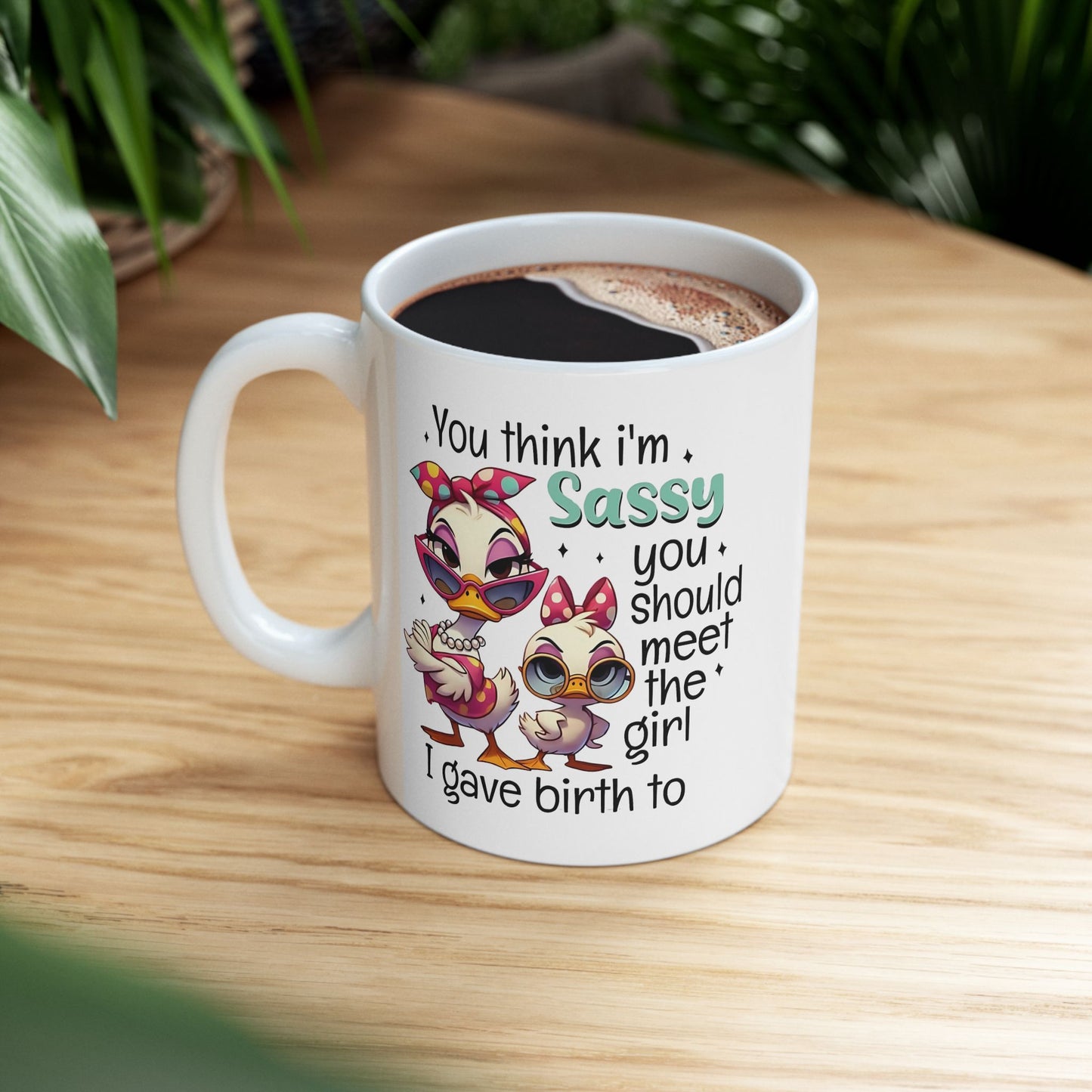 Taza de café con forma de pato, madre e hija, "Crees que soy atrevida" - Feroz, divertida y fabulosa