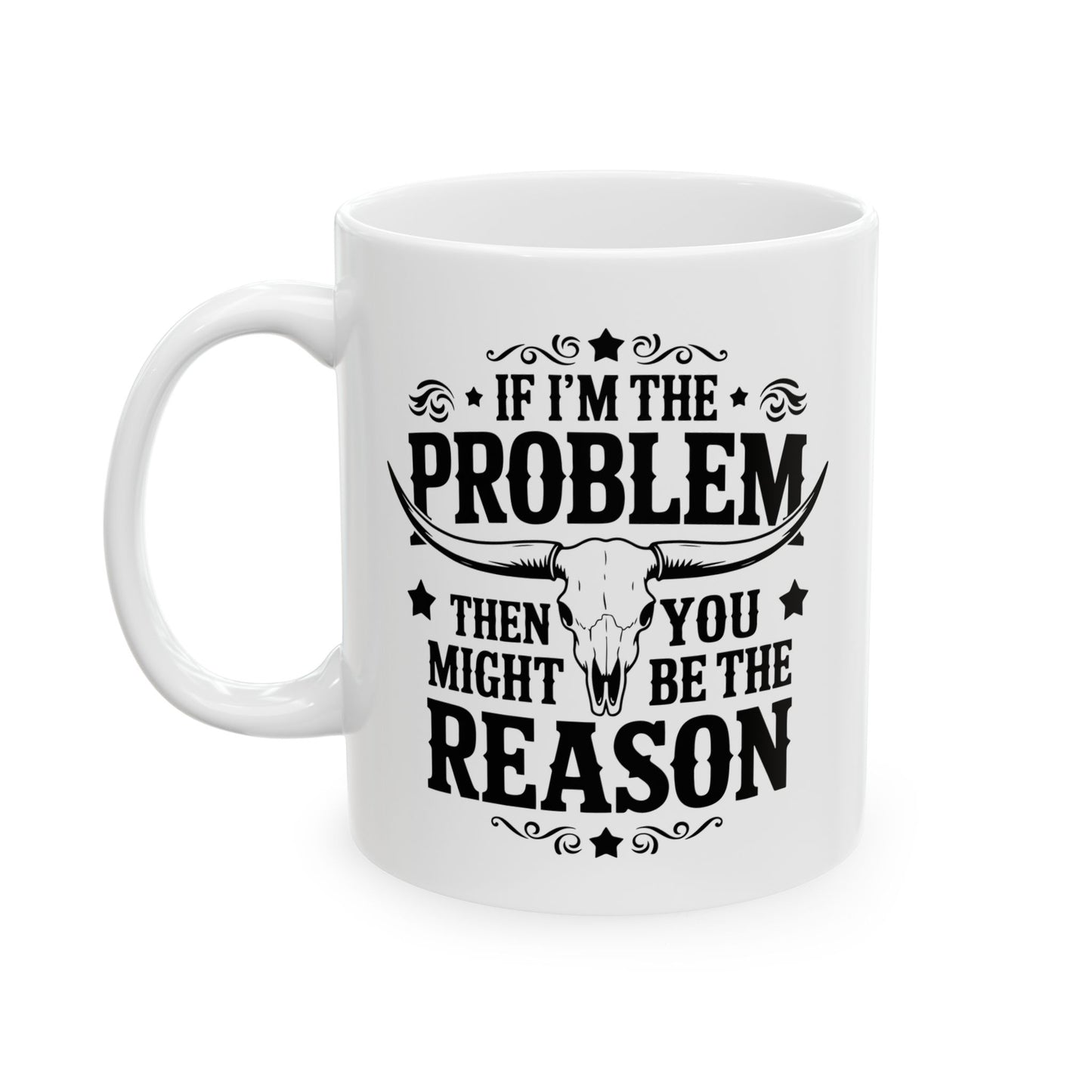Taza con forma de calavera de vaca «Si yo soy el problema, tú debes ser la razón»: ¡atrevida, divertida y elegante!