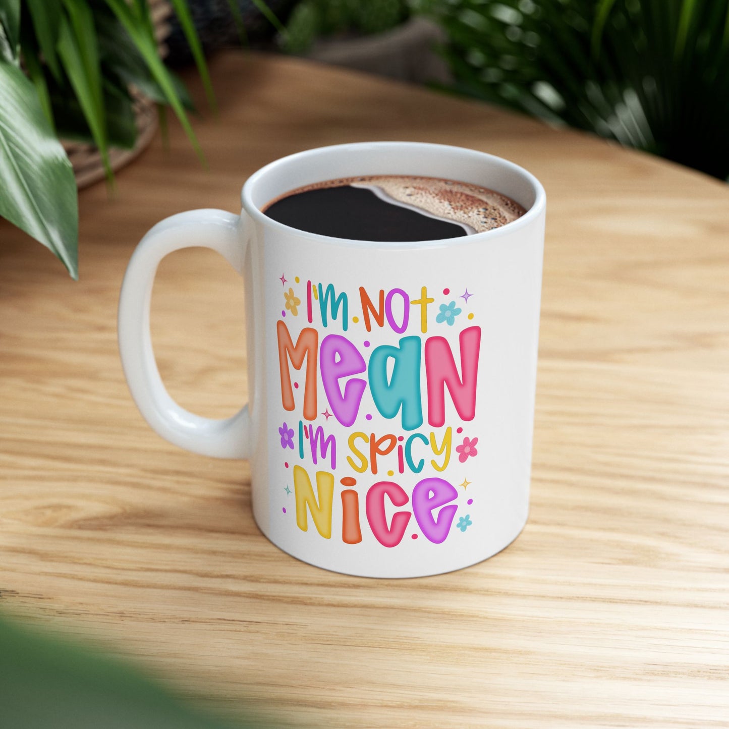 🌶️ I’m Not Mean I’m Spicy Nice Mug – Sassy & Sweet with a Splash of Attitude ☕🌈