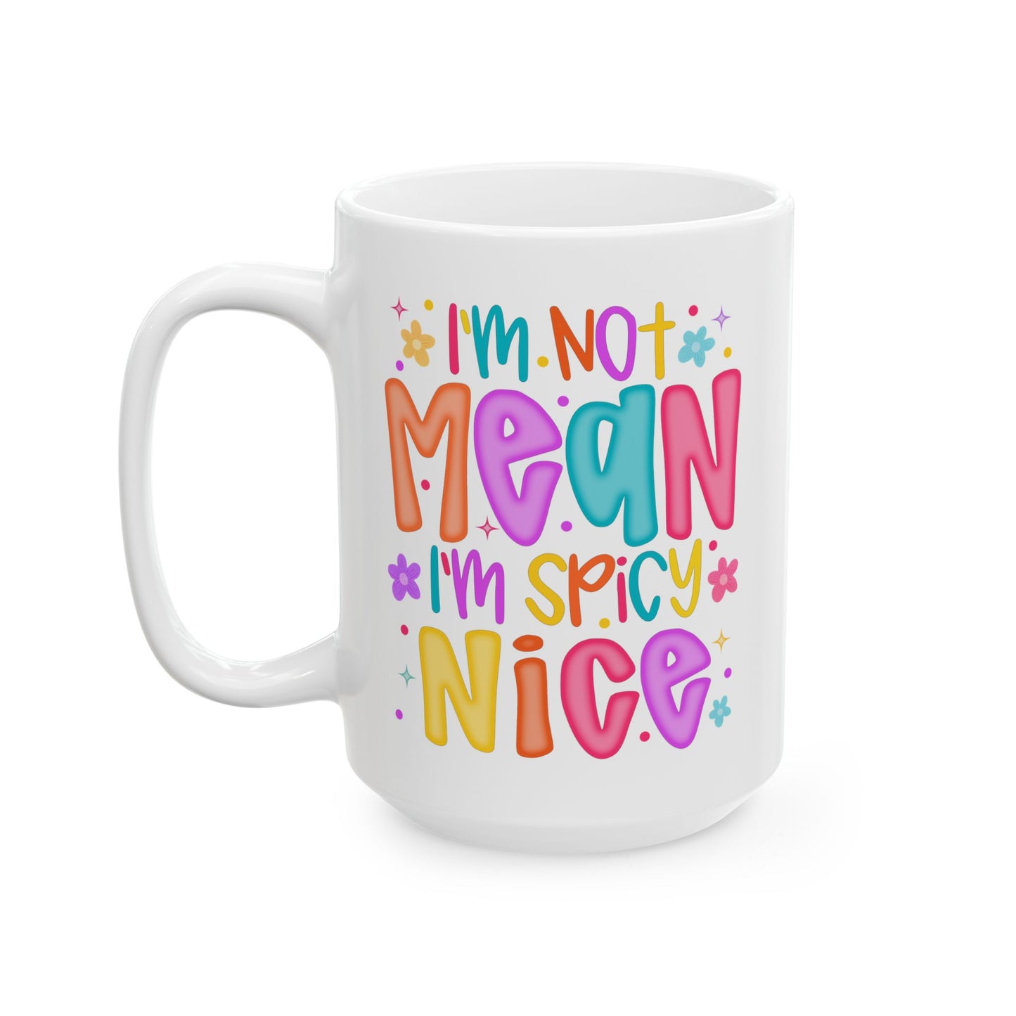 🌶️ I’m Not Mean I’m Spicy Nice Mug – Sassy & Sweet with a Splash of Attitude ☕🌈