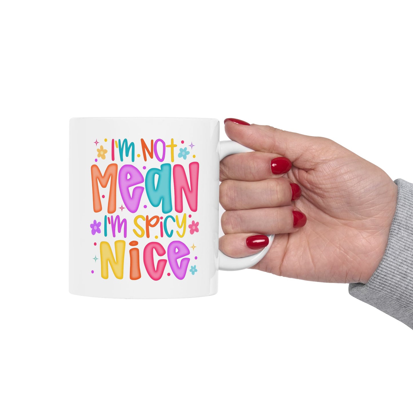 🌶️ I’m Not Mean I’m Spicy Nice Mug – Sassy & Sweet with a Splash of Attitude ☕🌈