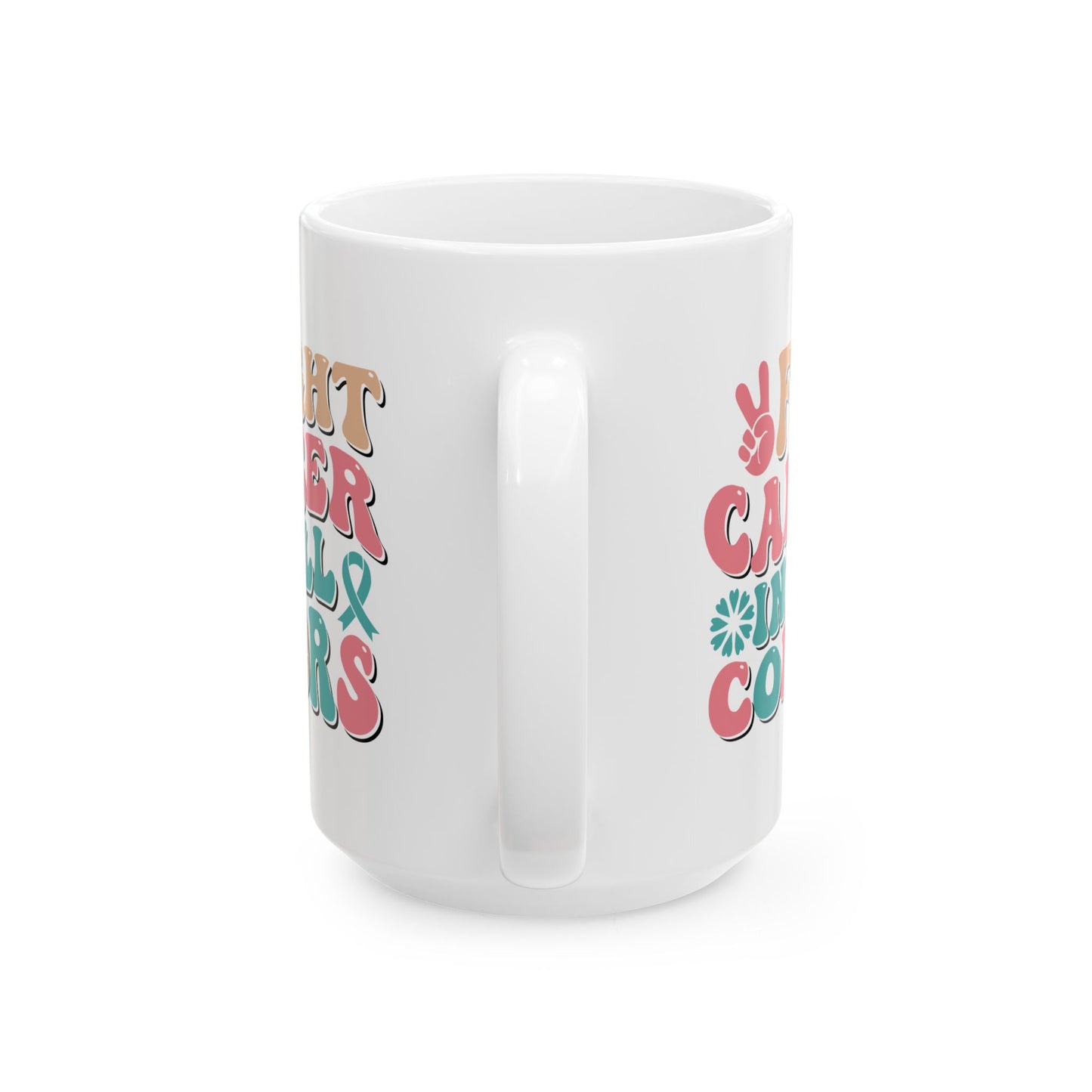 🌈 Fight Cancer in All Colors Mug – Multicolor Awareness Coffee Cup