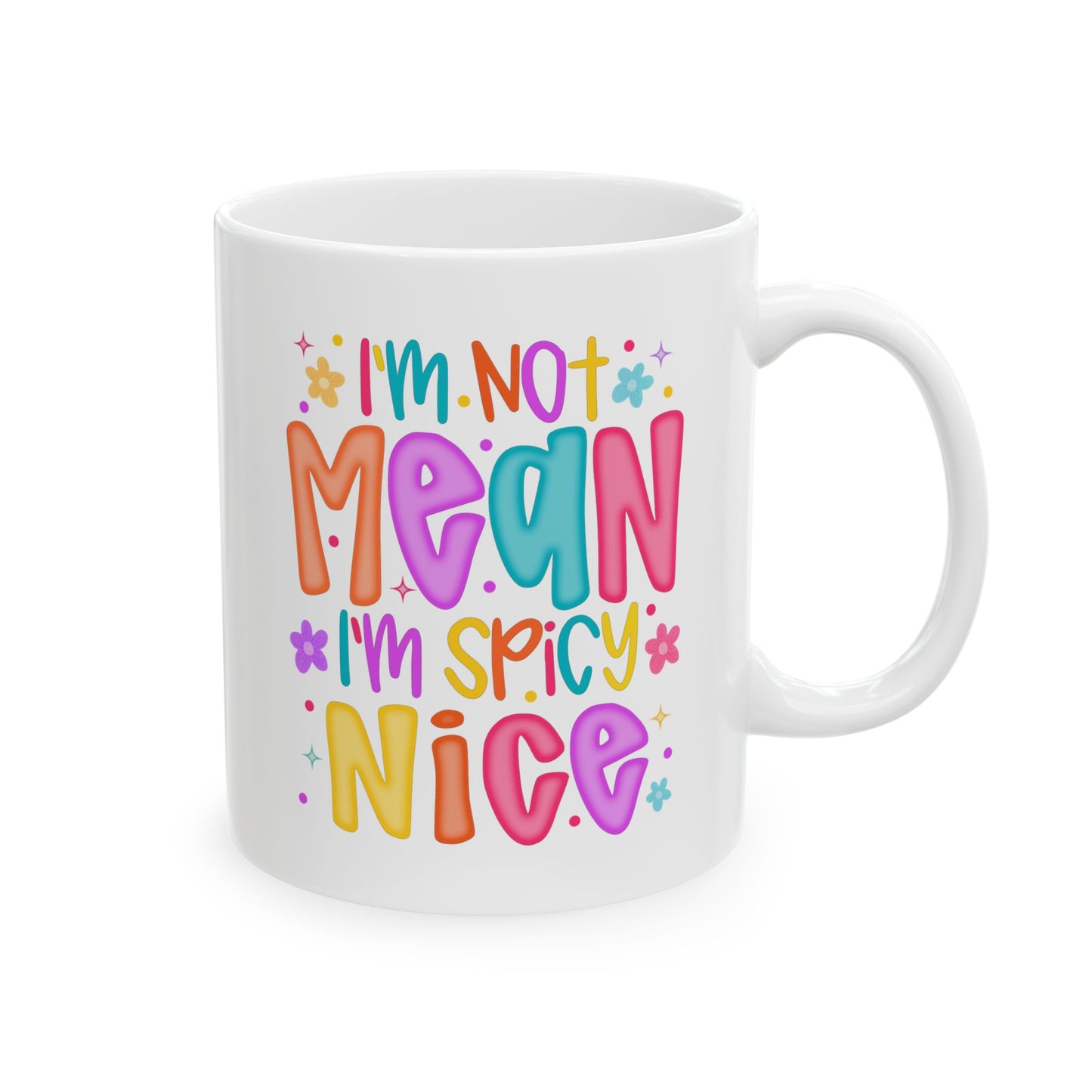 🌶️ I’m Not Mean I’m Spicy Nice Mug – Sassy & Sweet with a Splash of Attitude ☕🌈