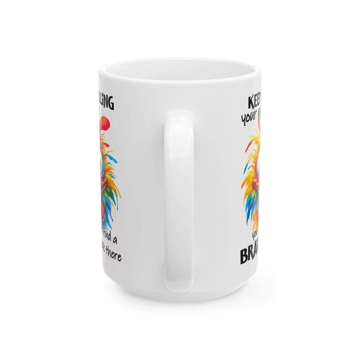 Sigue poniendo los ojos en blanco… Quizás encuentres una taza divertida de pollo enojado ahí atrás.