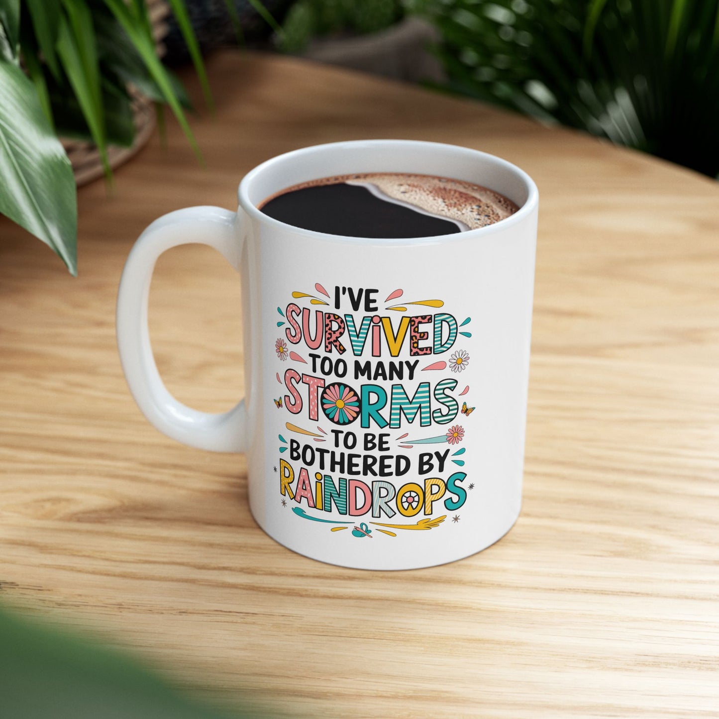 Taza motivacional "He sobrevivido a demasiadas tormentas como para que me molesten las gotas de lluvia"