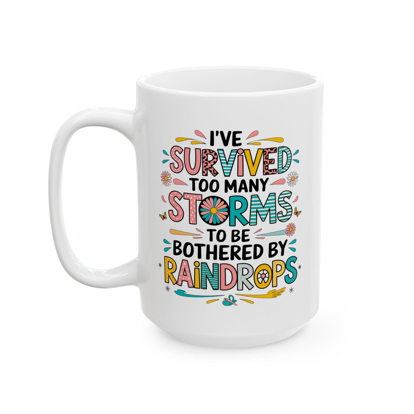 Taza motivacional "He sobrevivido a demasiadas tormentas como para que me molesten las gotas de lluvia"