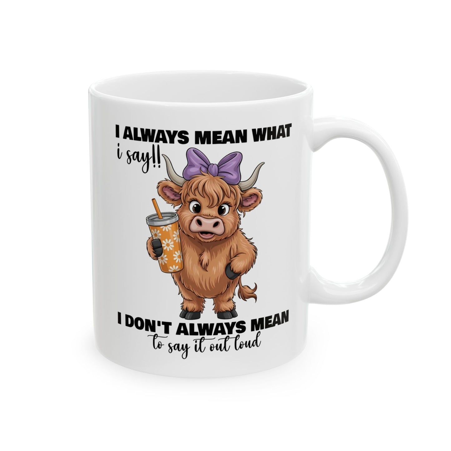 🐮💬 Sassy Highland Cow Mug – “I Always Mean What I Say!!” Funny Cow Lover Gift ☕