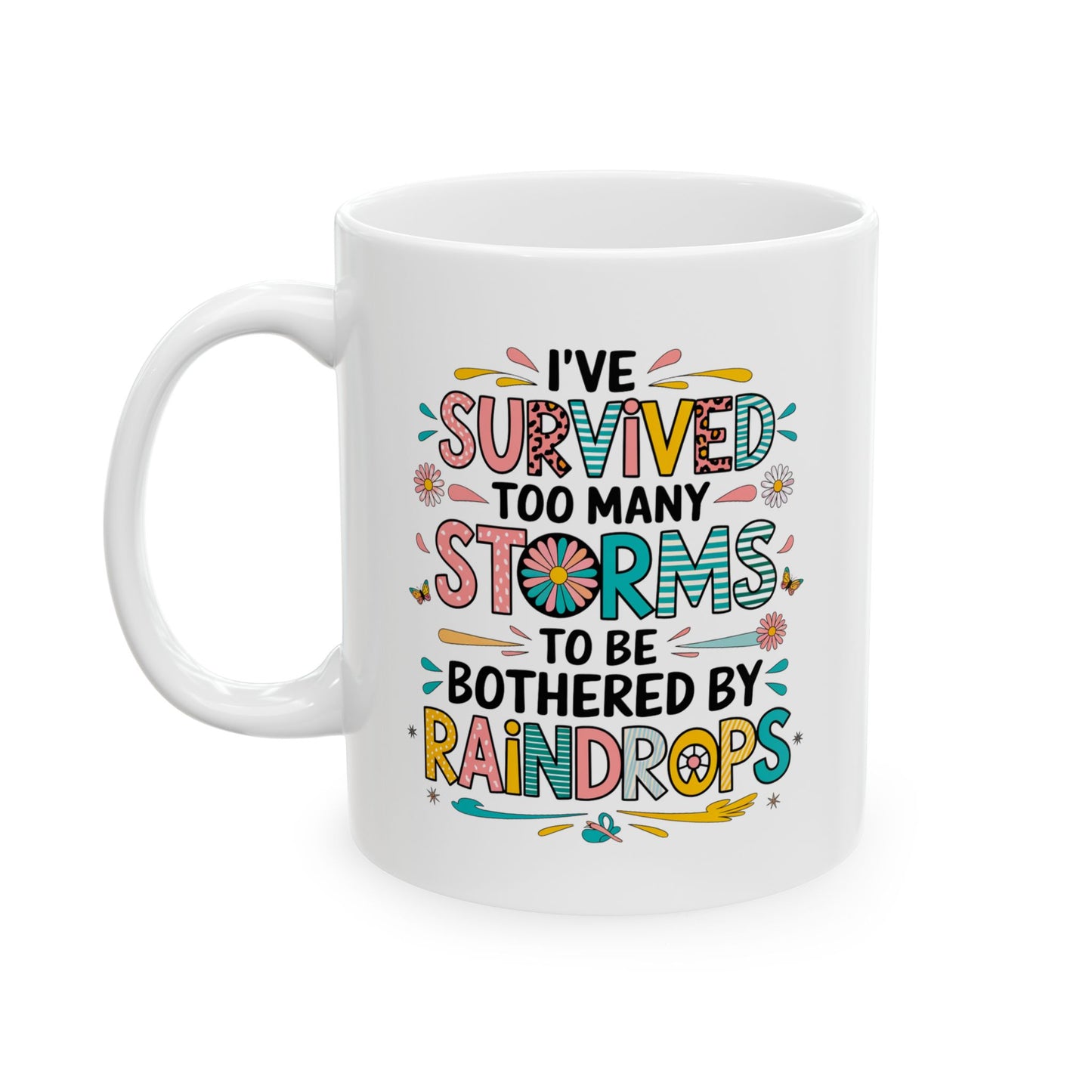 Taza motivacional "He sobrevivido a demasiadas tormentas como para que me molesten las gotas de lluvia"