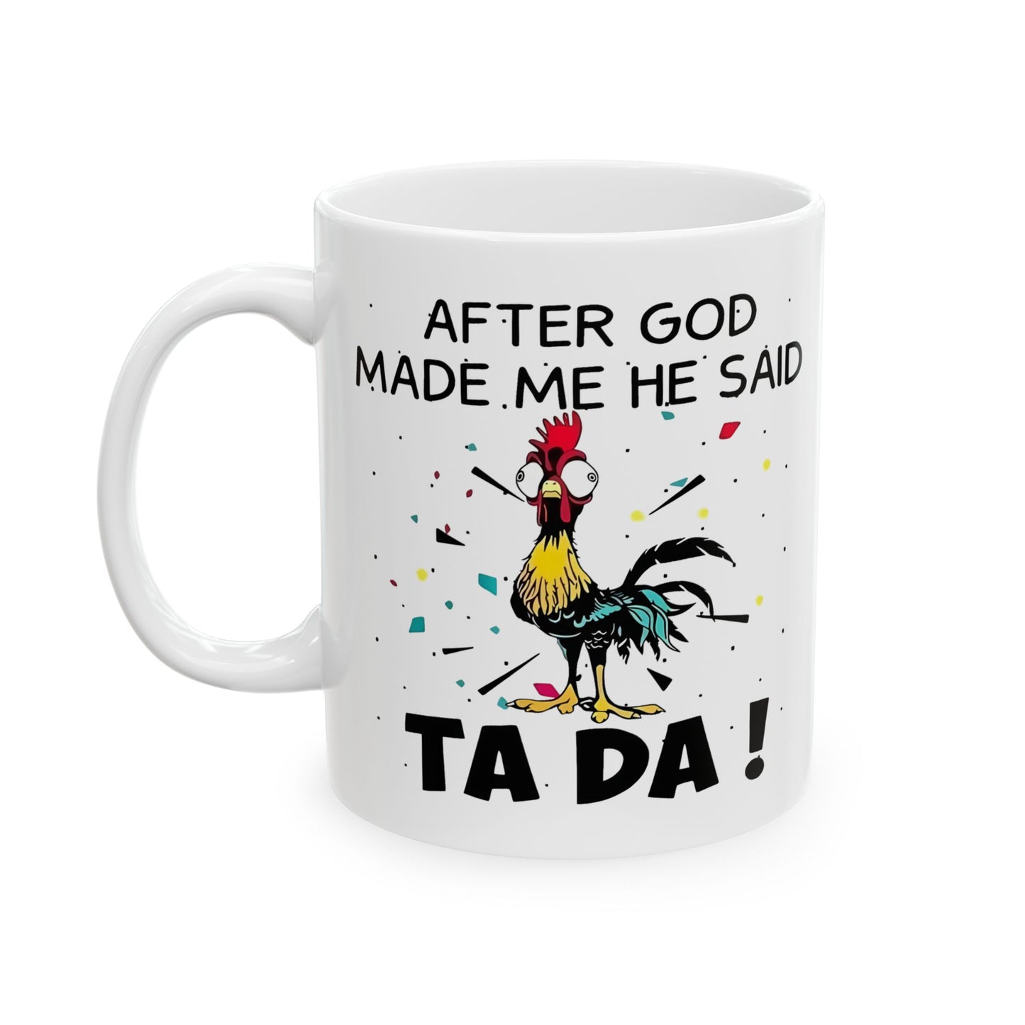 😲🐔 "¡DESPUÉS DE CREARME, DIOS DIJO: TA DA!" – Taza de café con pollo (325 ml y 430 ml)