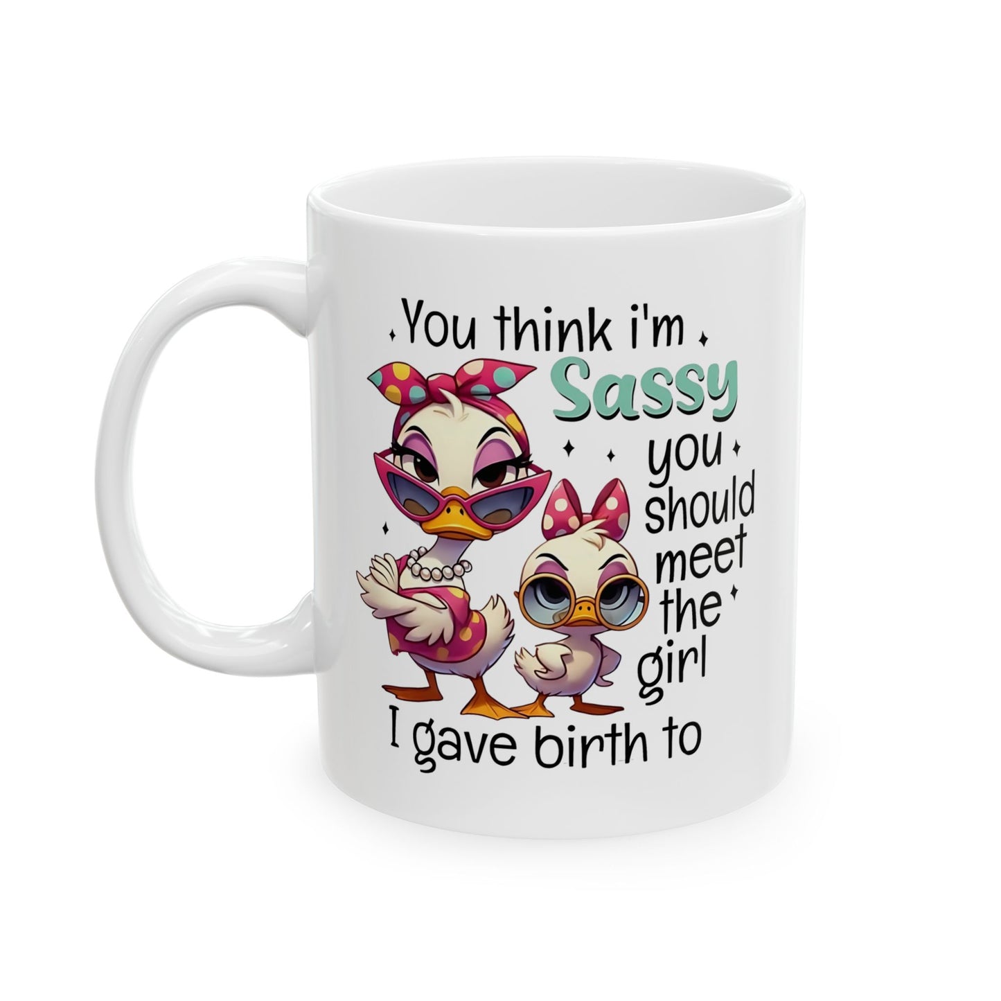 Taza de café con forma de pato, madre e hija, "Crees que soy atrevida" - Feroz, divertida y fabulosa