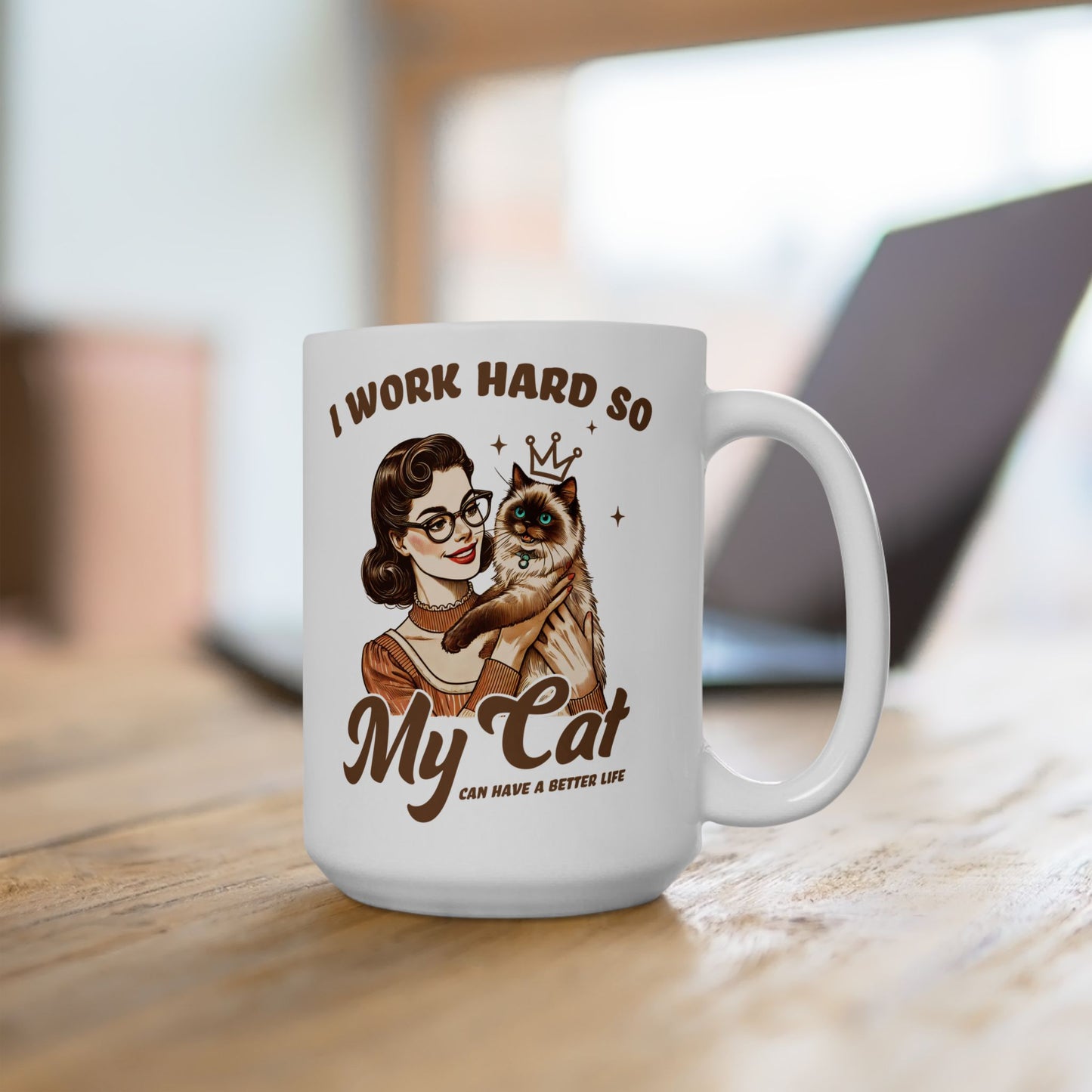 👑 I Work Hard So My Cat Can Have a Better Life Mug – Royal Feline Vibes with Retro Sass 🐾