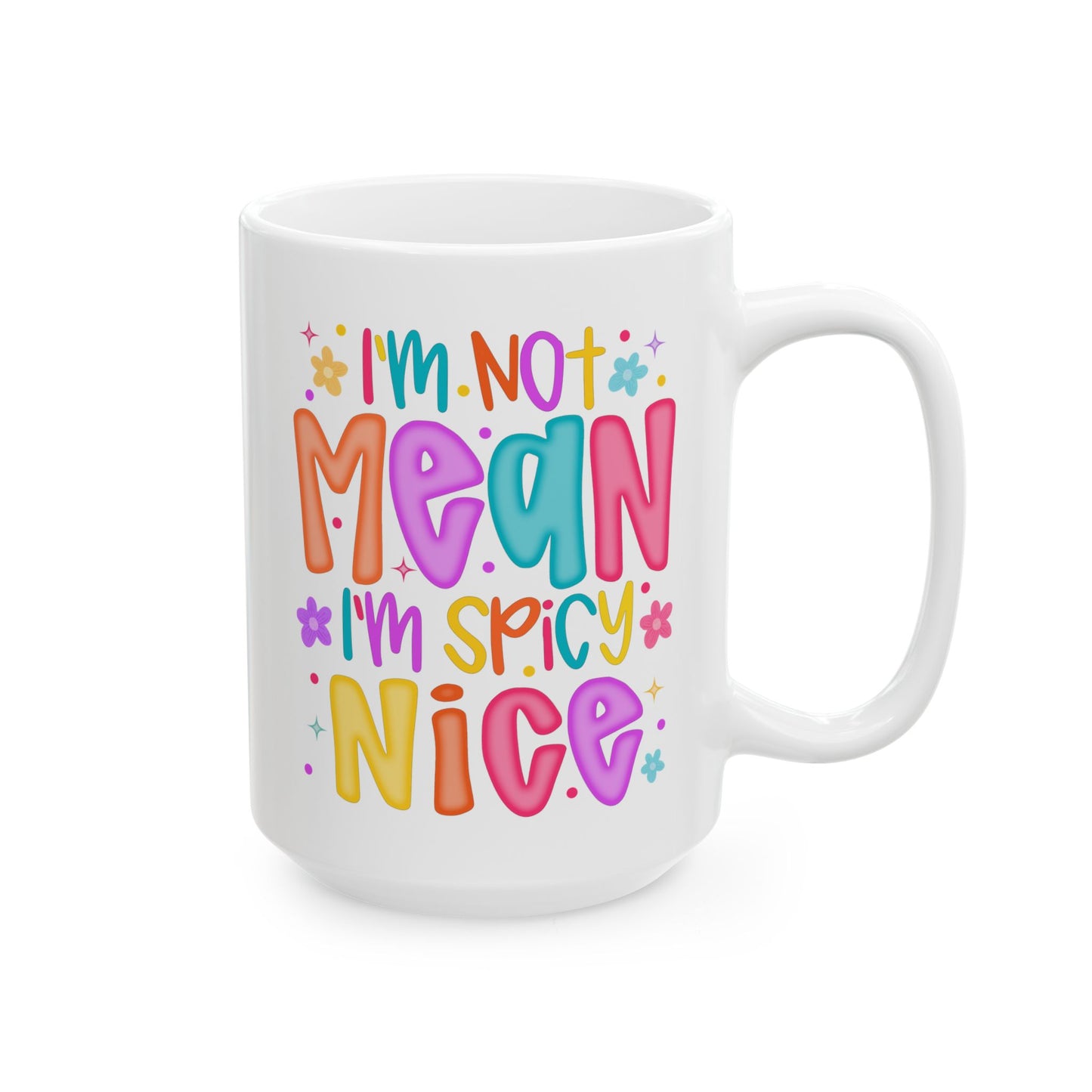 🌶️ I’m Not Mean I’m Spicy Nice Mug – Sassy & Sweet with a Splash of Attitude ☕🌈