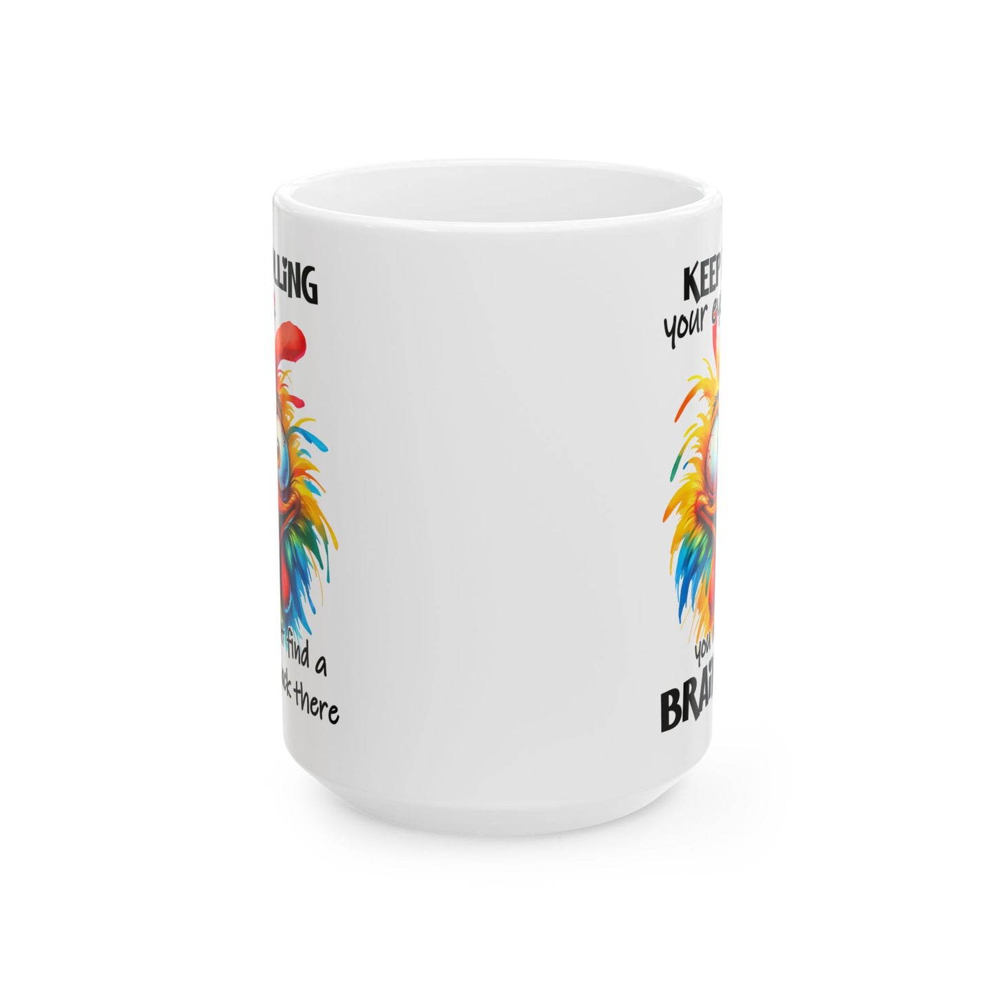Sigue poniendo los ojos en blanco… Quizás encuentres una taza divertida de pollo enojado ahí atrás.
