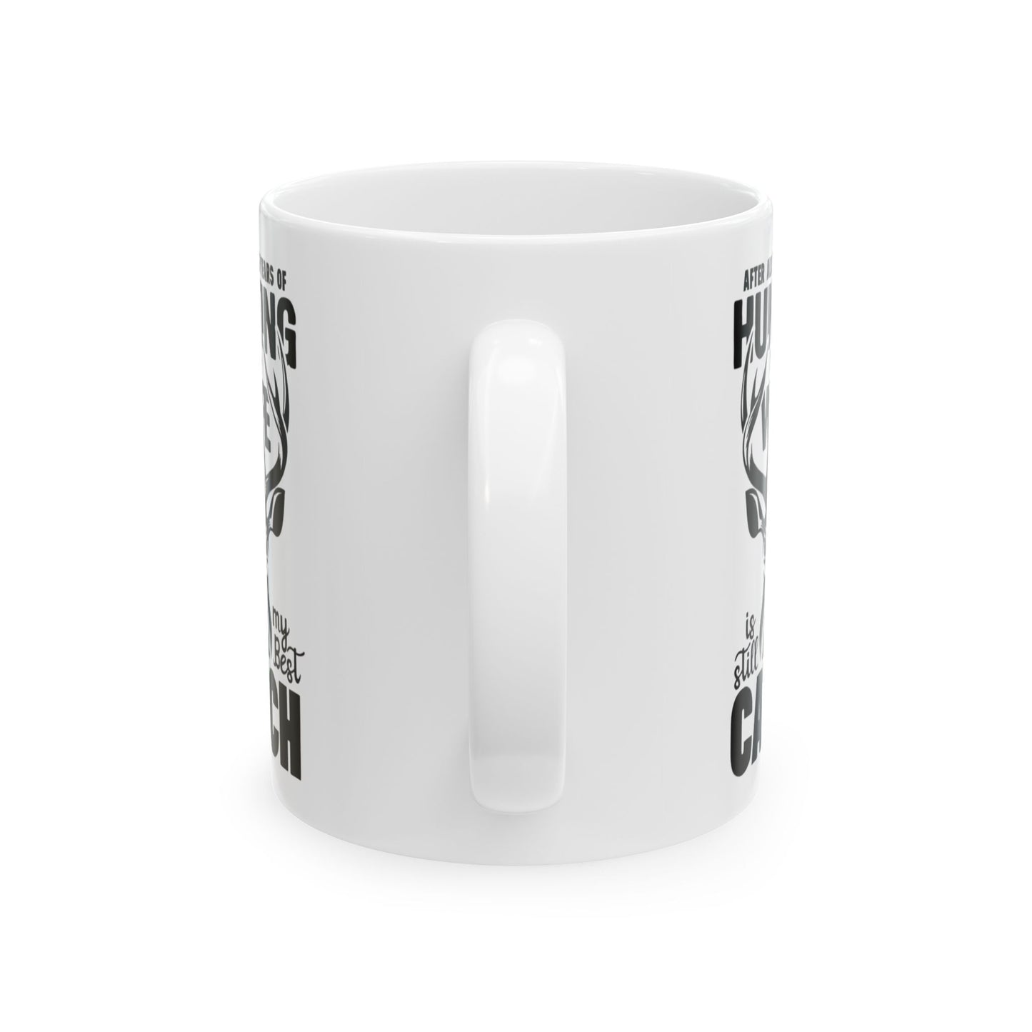 🦌 "After All These Years of Hunting My Wife Is Still My Best Catch" – Romantic Hunting Coffee Mug (11oz & 15oz)