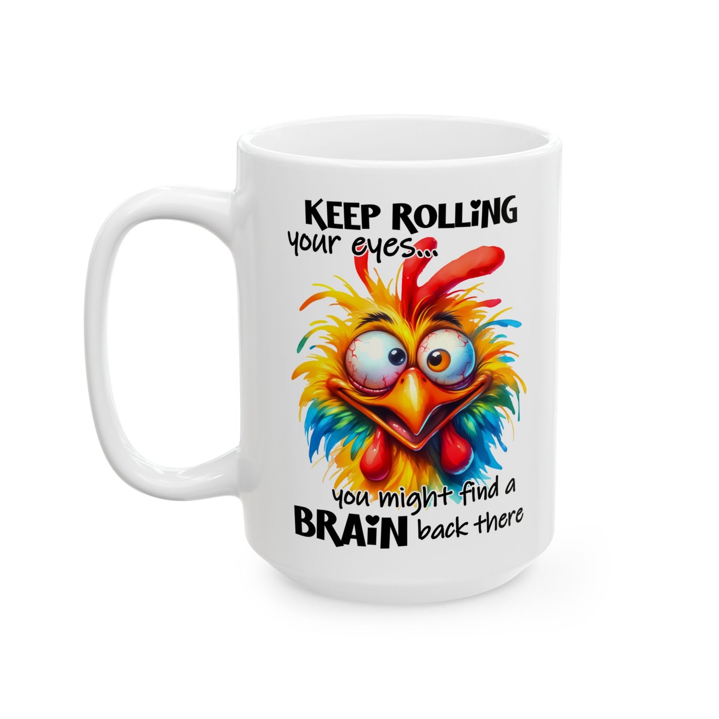 Sigue poniendo los ojos en blanco… Quizás encuentres una taza divertida de pollo enojado ahí atrás.