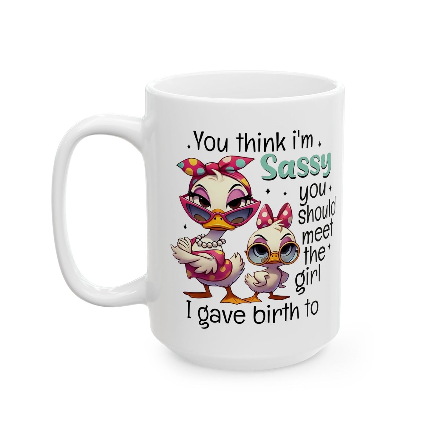 Taza de café con forma de pato, madre e hija, "Crees que soy atrevida" - Feroz, divertida y fabulosa
