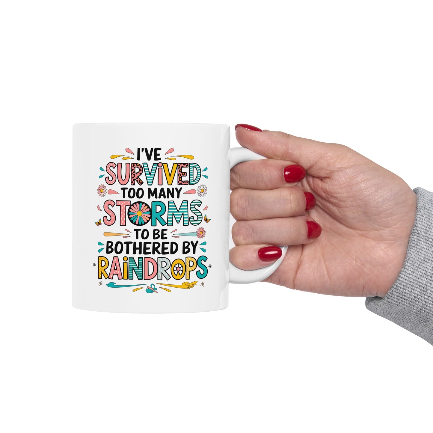 Taza motivacional "He sobrevivido a demasiadas tormentas como para que me molesten las gotas de lluvia"