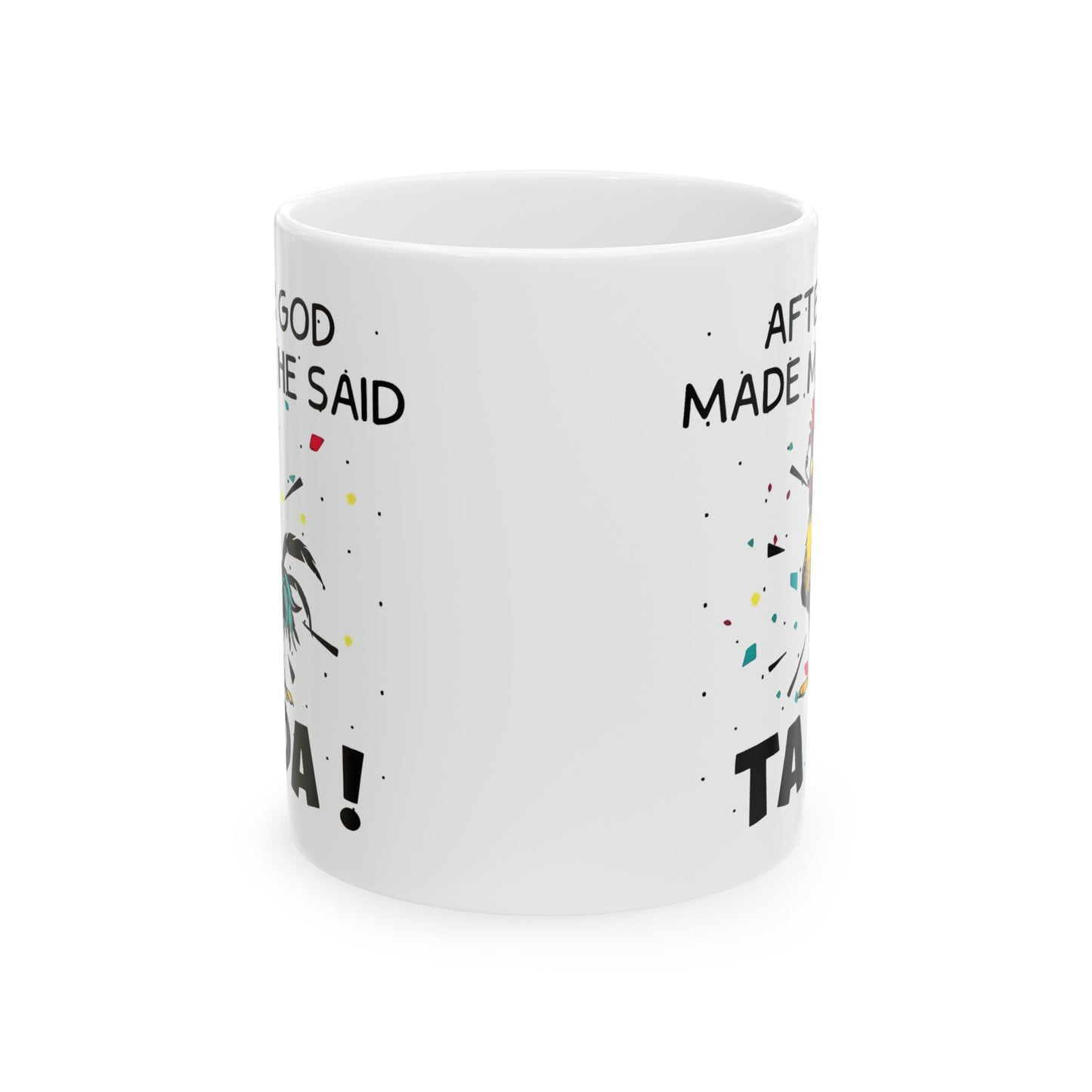 😲🐔 "¡DESPUÉS DE CREARME, DIOS DIJO: TA DA!" – Taza de café con pollo (325 ml y 430 ml)