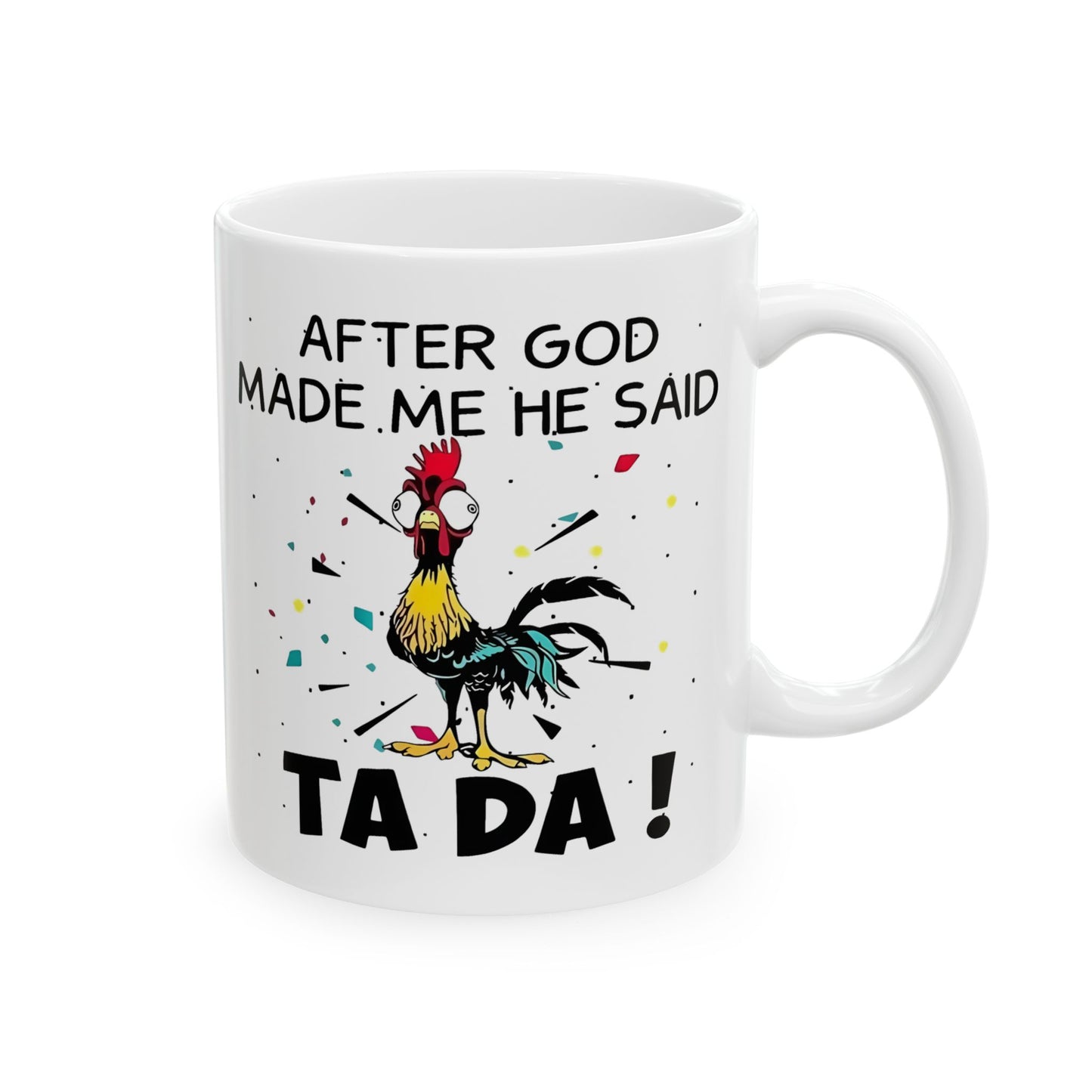 😲🐔 "¡DESPUÉS DE CREARME, DIOS DIJO: TA DA!" – Taza de café con pollo (325 ml y 430 ml)