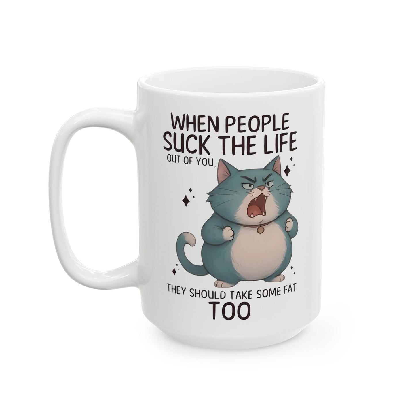 😾 "Cuando te chupan la vida" Gato Enojado - Taza Divertida (325 ml y 430 ml)