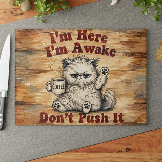 I’m Here, I’m Awake, Don’t Push It Funny Cat Glass Cutting Board – Coffee Lover Kitchen Decor