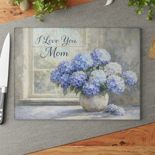 I Love You Mom Hydrangea Glass Cutting Board – Soft Floral Mother’s Day Gift
