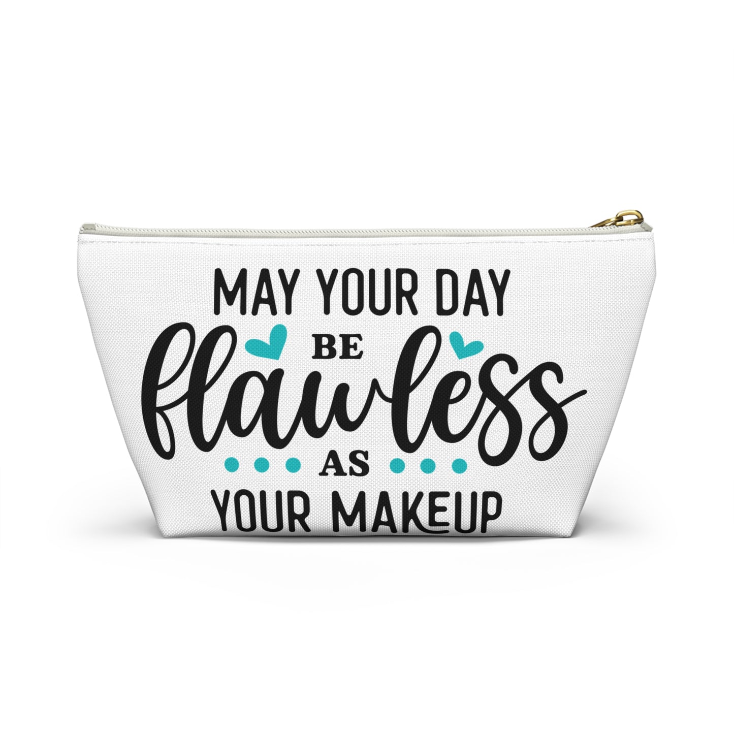Accessory Pouch – "May Your Day Be Flawless As Your Makeup" Teal Makeup Bag