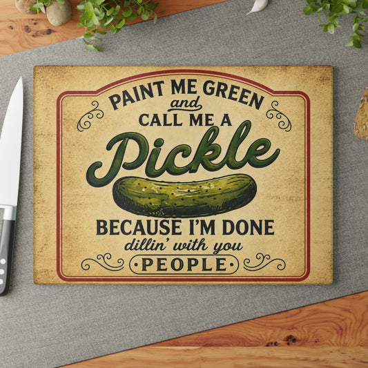 Paint Me Green and Call Me a Pickle Glass Cutting Board – Funny Kitchen Decor, Humorous Gift for Pickle Lovers