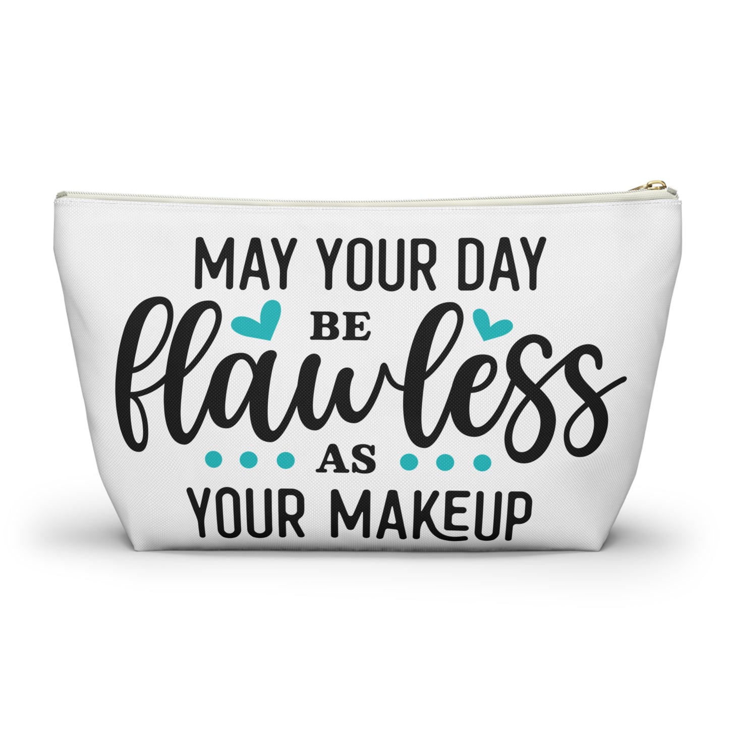 Accessory Pouch – "May Your Day Be Flawless As Your Makeup" Teal Makeup Bag