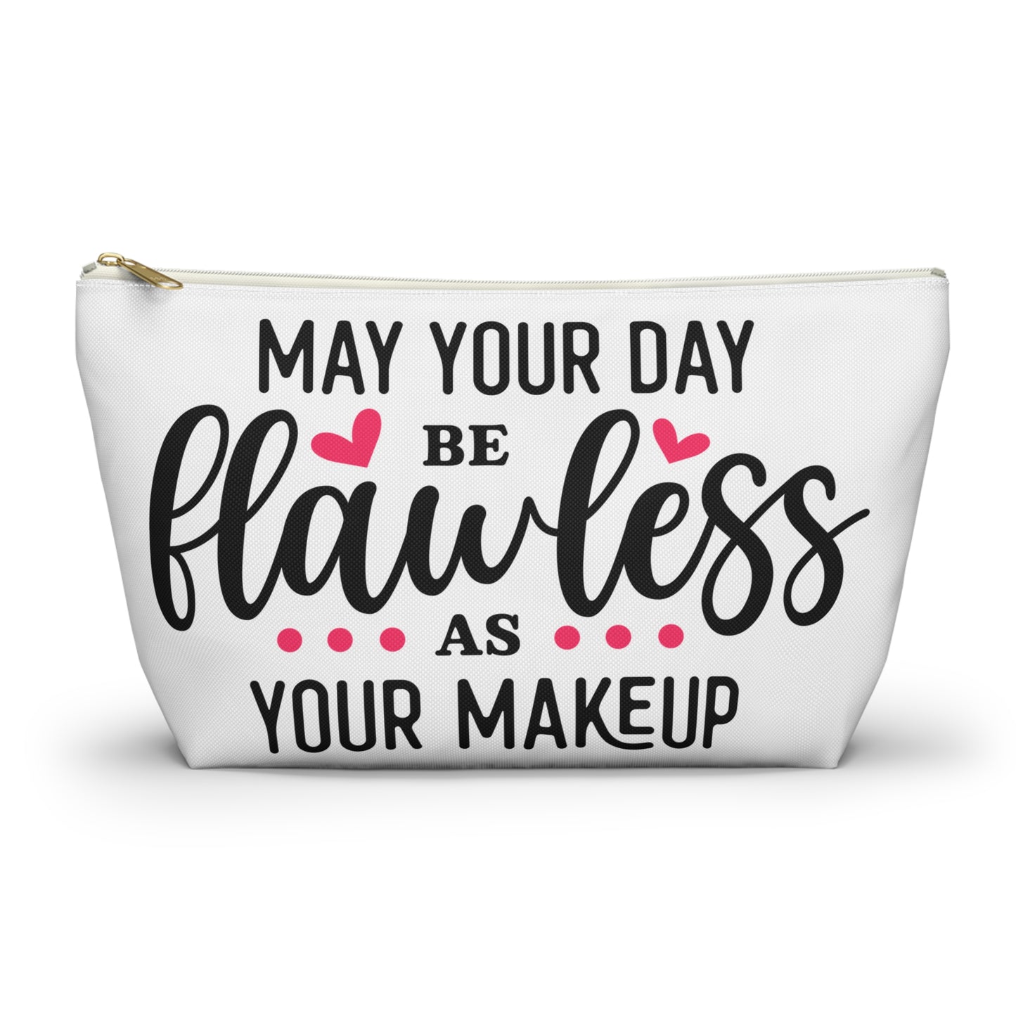 Accessory Pouch – "May Your Day Be Flawless As Your Makeup" Pink Makeup Bag