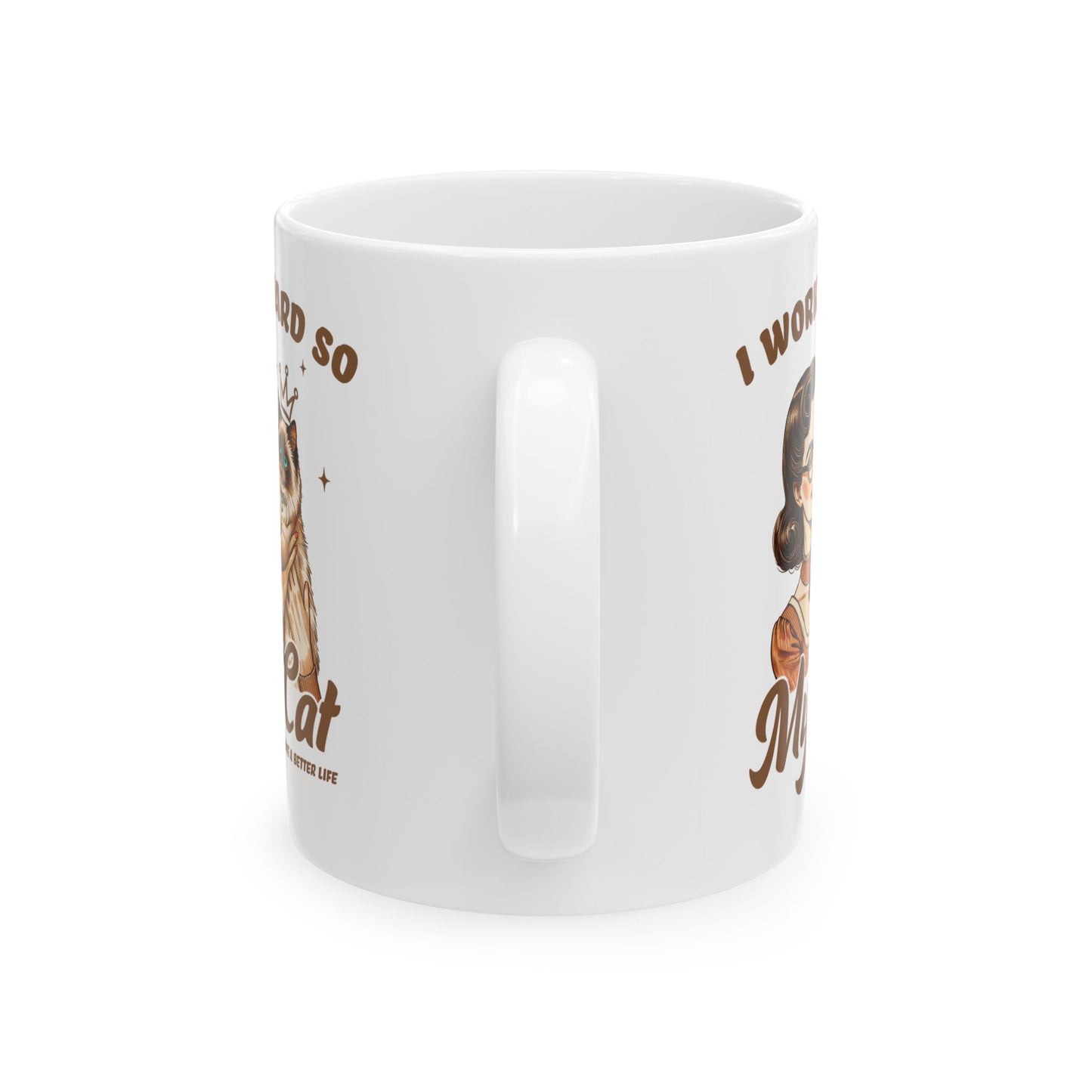 👑 I Work Hard So My Cat Can Have a Better Life Mug – Royal Feline Vibes with Retro Sass 🐾