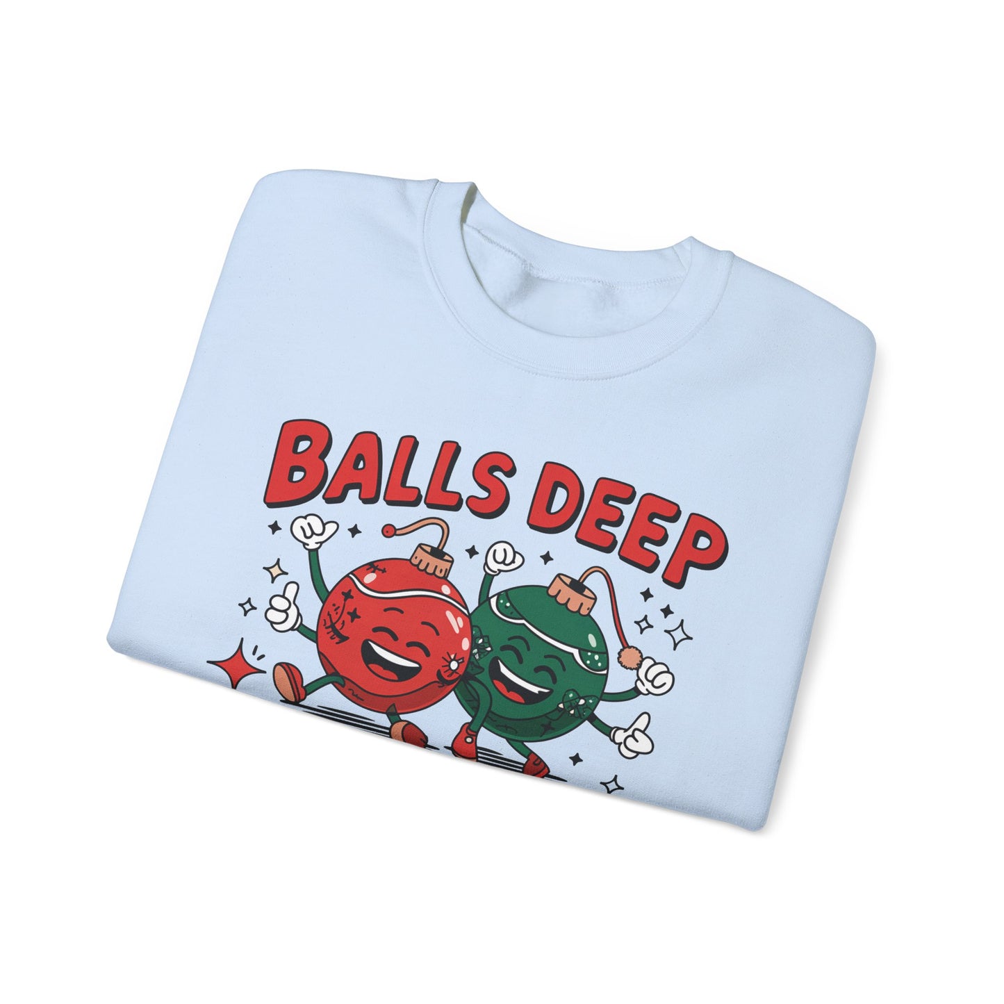 🎄🤣 Balls Deep in Christmas Spirit Sweatshirt – Funny Unisex Holiday Humor