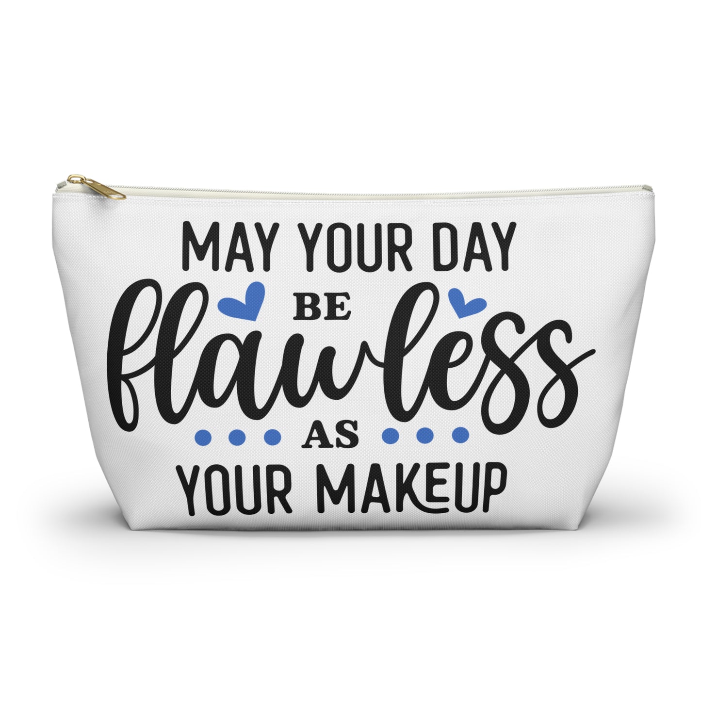 Accessory Pouch – "May Your Day Be Flawless As Your Makeup" Blue Makeup Bag