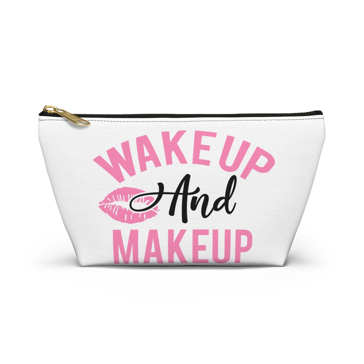 Accessory Pouch – "Wake Up And Makeup" Makeup Bag