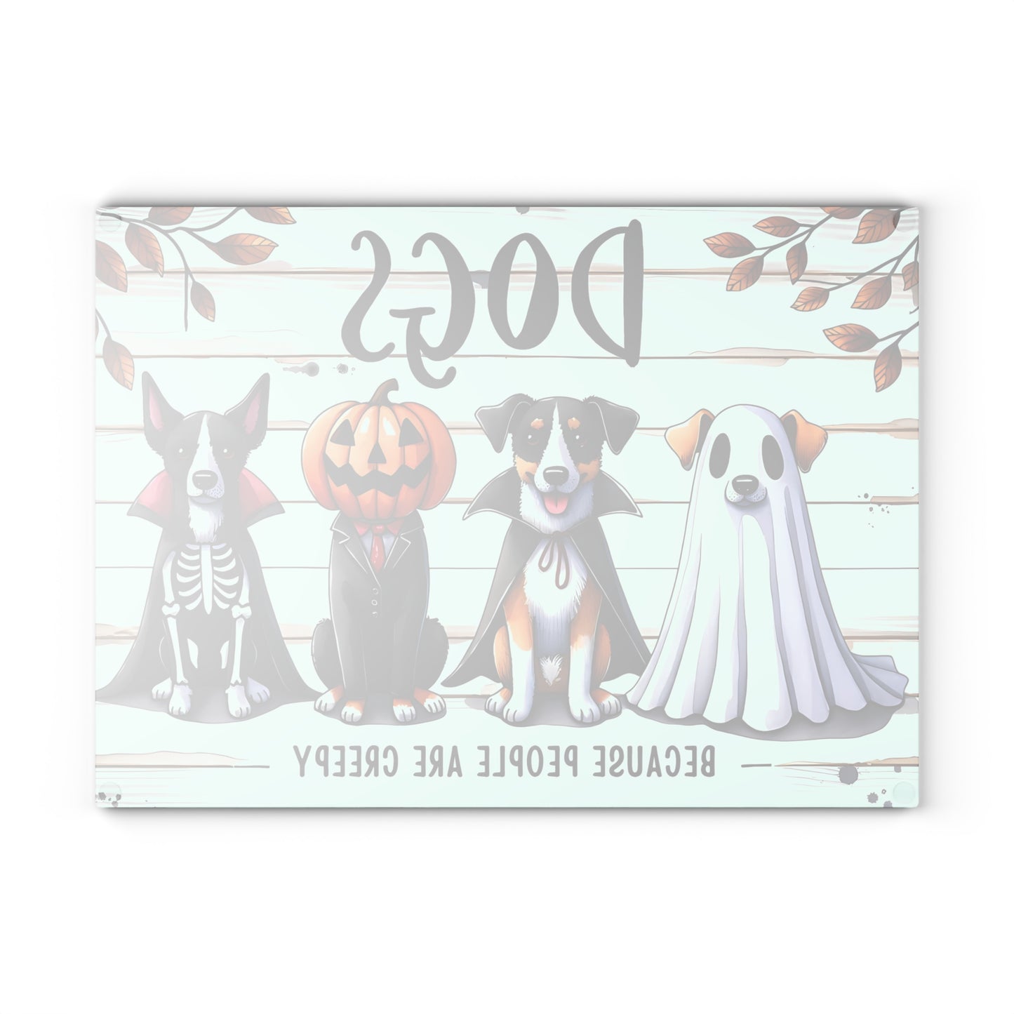 🐶🎃 "Dogs – Because People Are Creepy" Halloween Cutting Board – Spooky Paws & Playful Humor for Your Kitchen 🦇👻