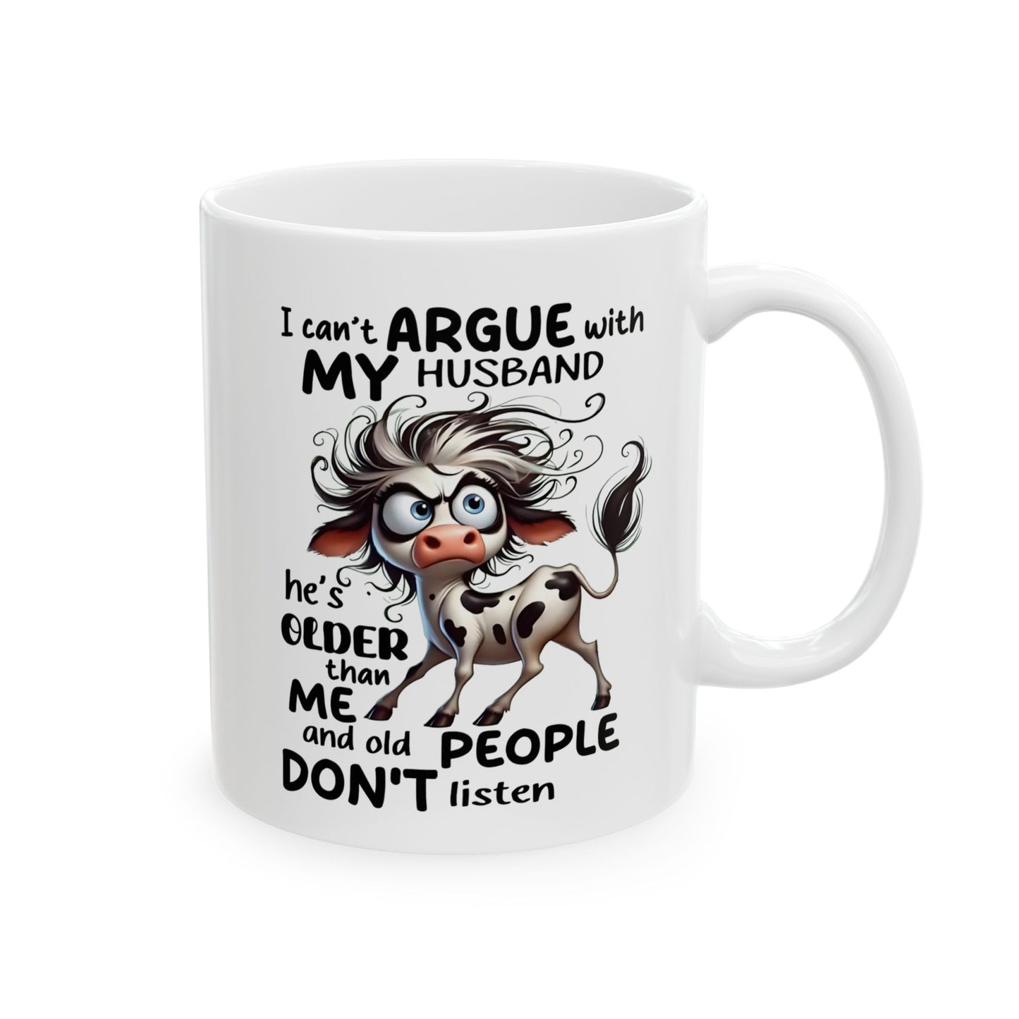 🐄💬 Funny Husband Argument Mug – “He’s Older Than Me & Old People Don’t Listen” Coffee Cup ☕