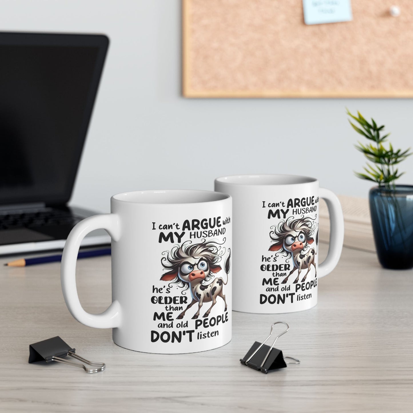 🐄💬 Funny Husband Argument Mug – “He’s Older Than Me & Old People Don’t Listen” Coffee Cup ☕