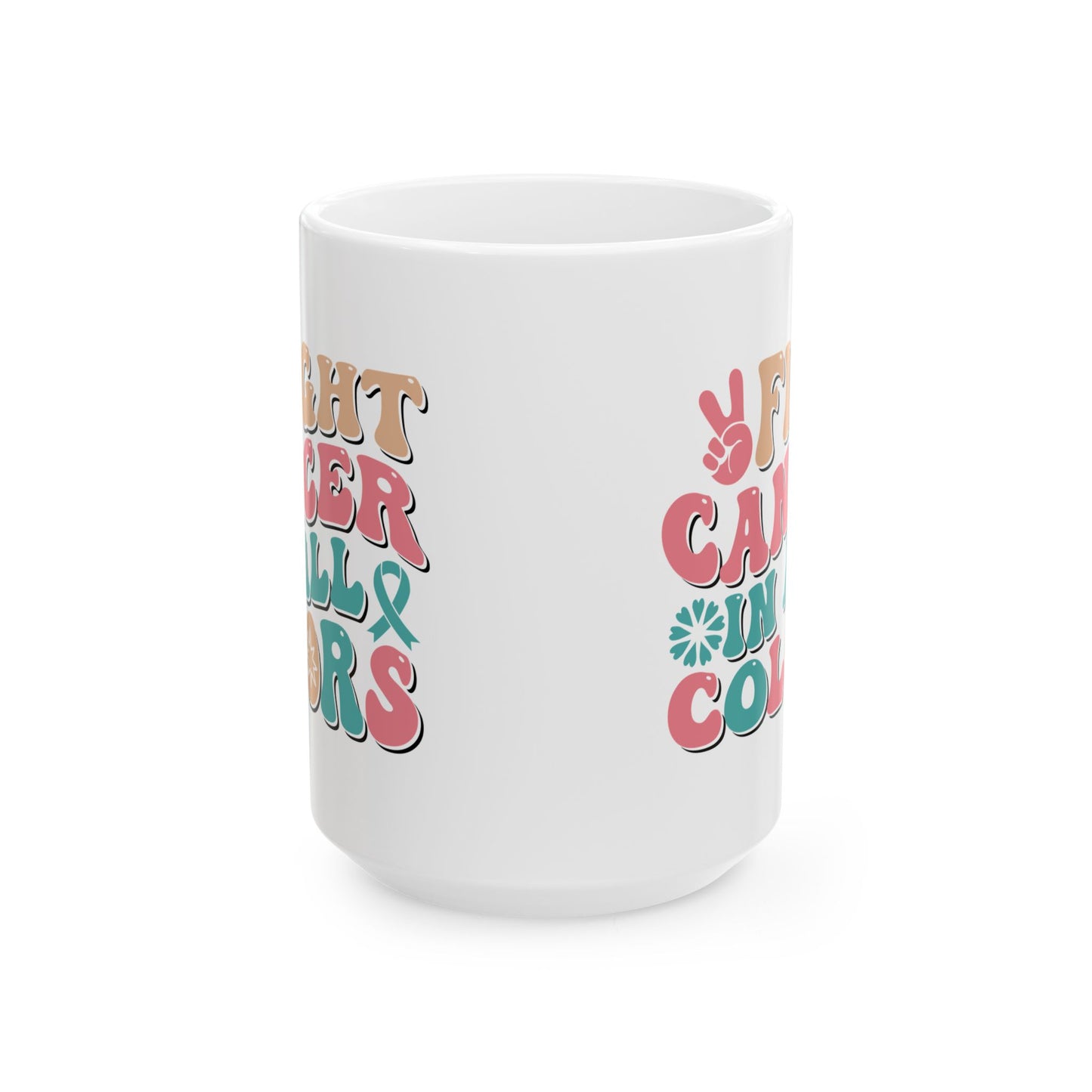 🌈 Fight Cancer in All Colors Mug – Multicolor Awareness Coffee Cup