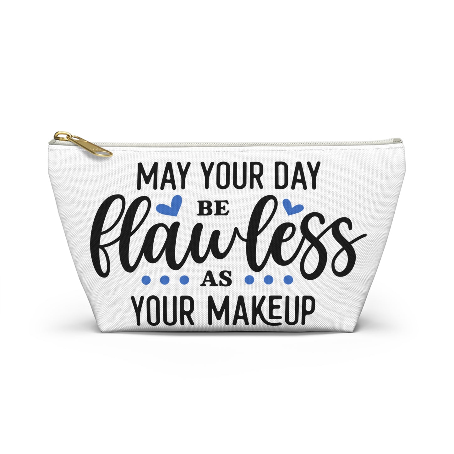 Accessory Pouch – "May Your Day Be Flawless As Your Makeup" Blue Makeup Bag