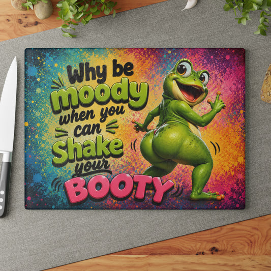 Why Be Moody When You Can Shake Your Booty Glass Cutting Board – Funny Dancing Frog Kitchen Décor