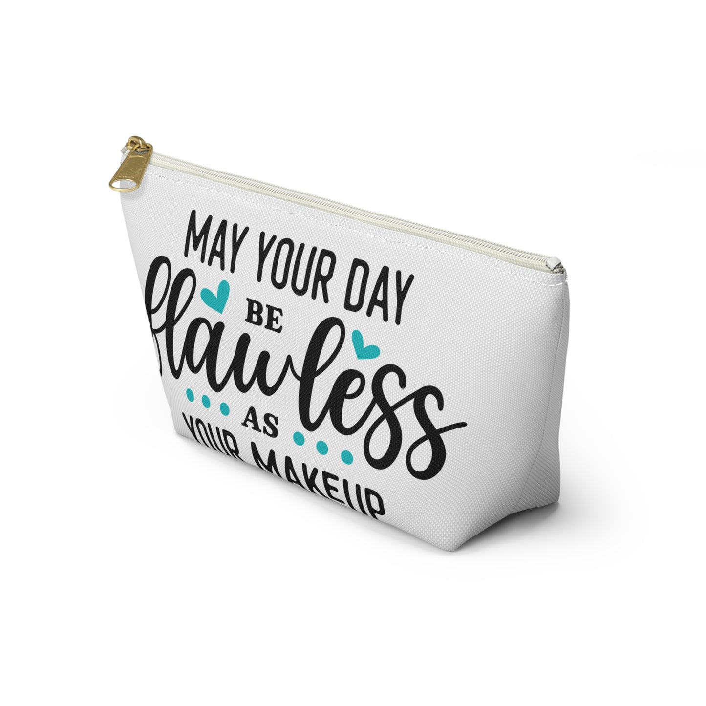 Accessory Pouch – "May Your Day Be Flawless As Your Makeup" Teal Makeup Bag