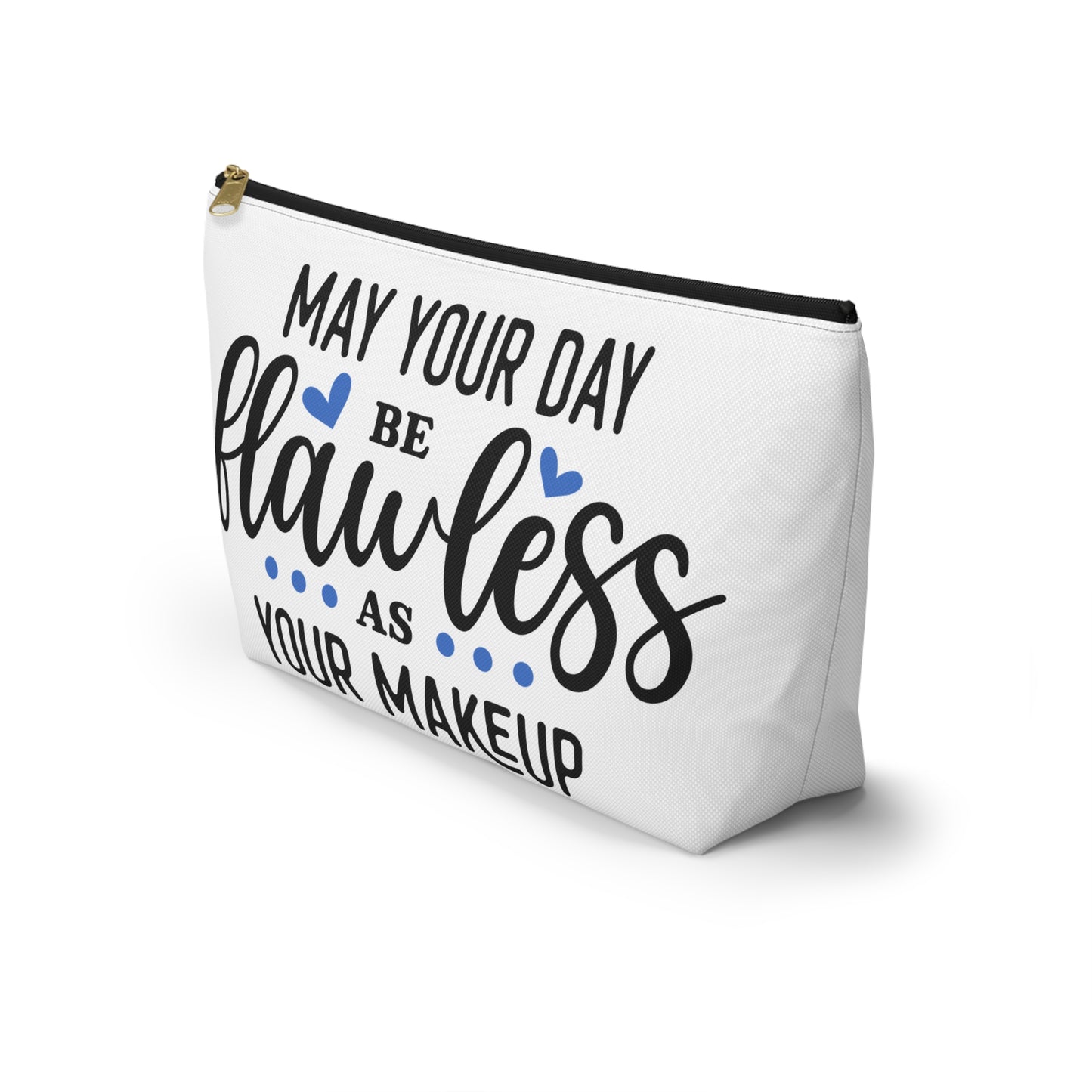 Accessory Pouch – "May Your Day Be Flawless As Your Makeup" Blue Makeup Bag