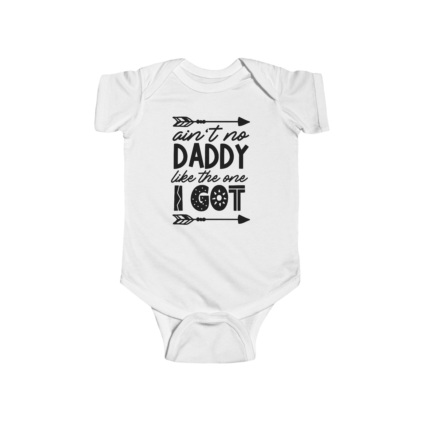 Ain’t No Daddy Like the One I Got – Baby Onesie 👶