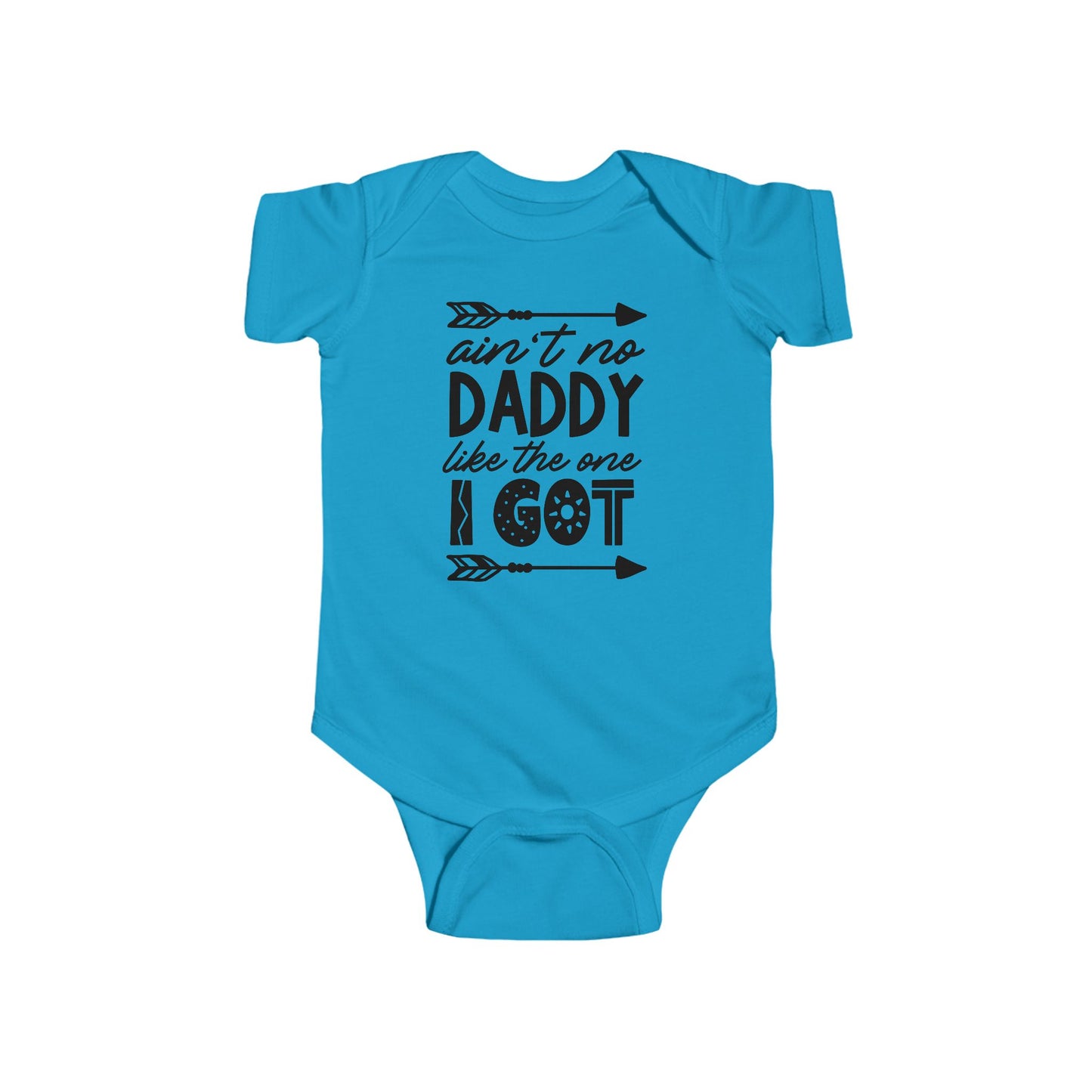 Ain’t No Daddy Like the One I Got – Baby Onesie 👶