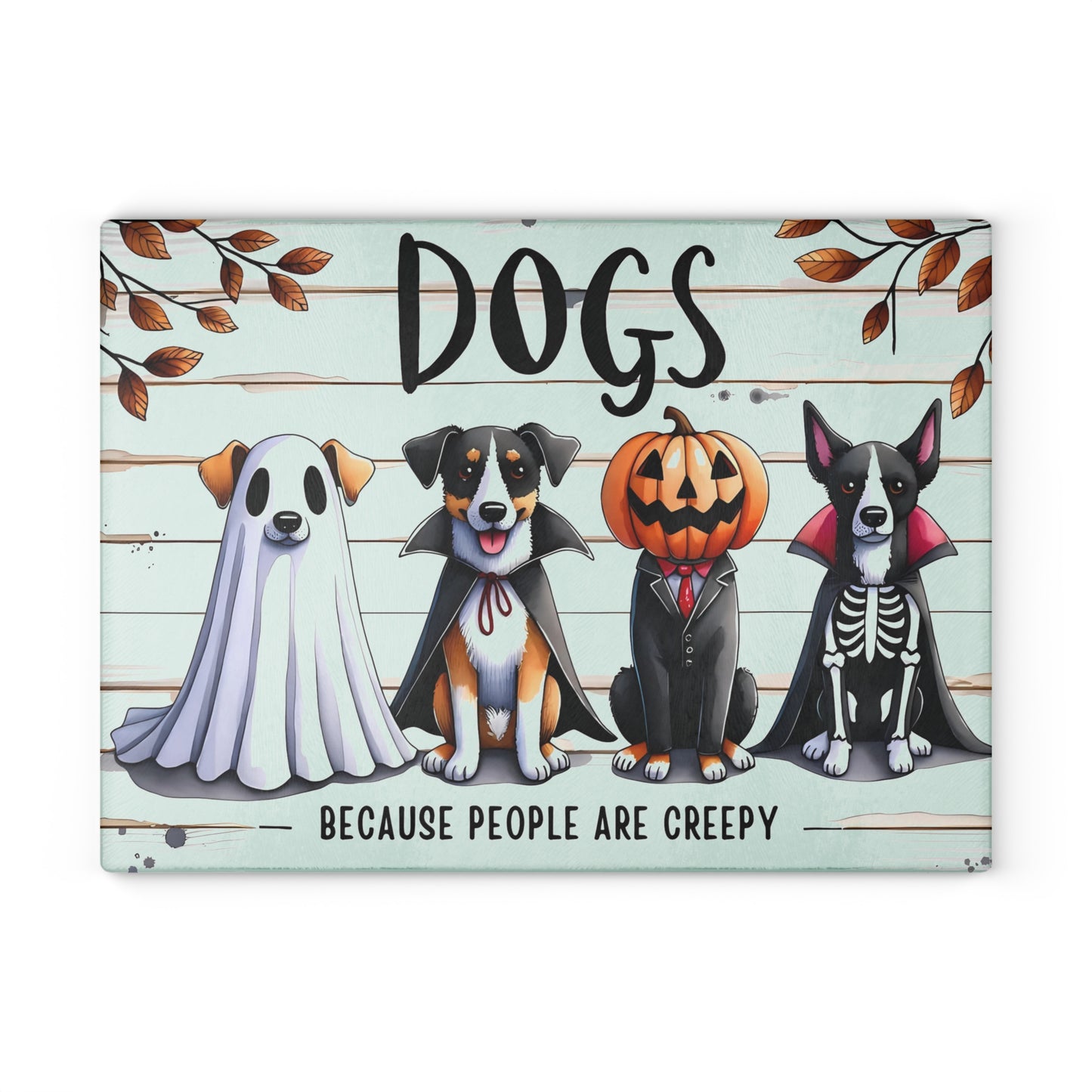 🐶🎃 "Dogs – Because People Are Creepy" Halloween Cutting Board – Spooky Paws & Playful Humor for Your Kitchen 🦇👻