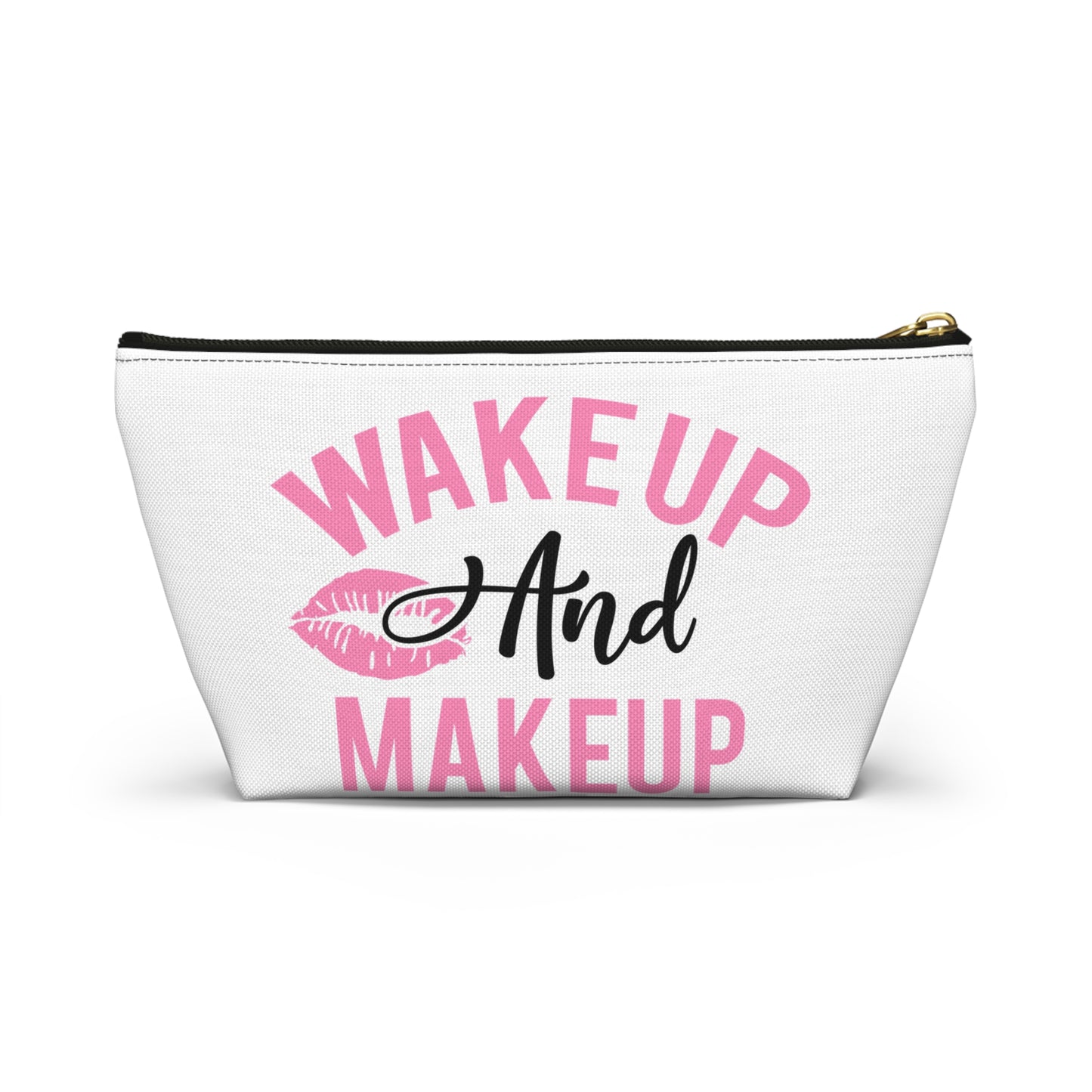 Accessory Pouch – "Wake Up And Makeup" Makeup Bag
