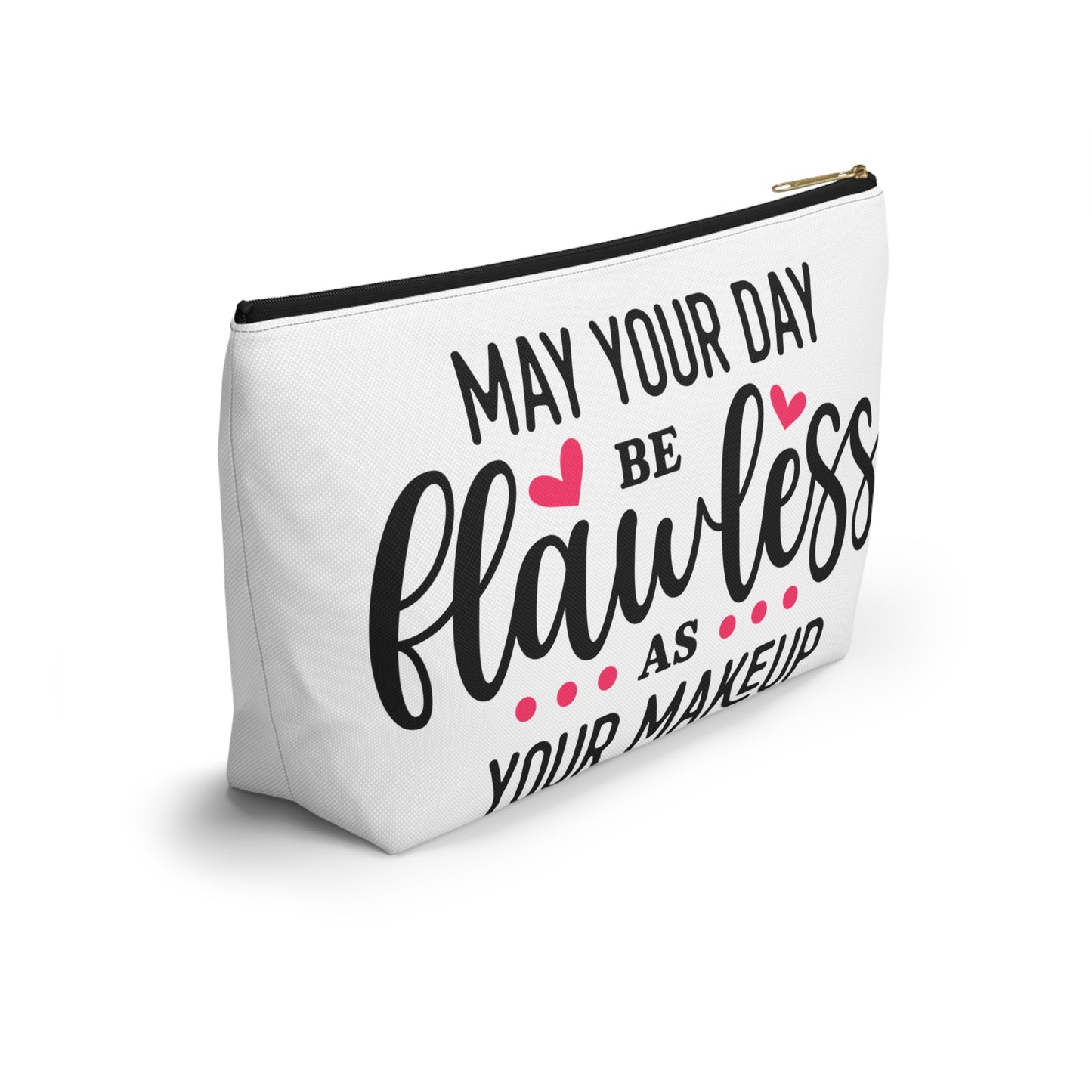 Accessory Pouch – "May Your Day Be Flawless As Your Makeup" Pink Makeup Bag