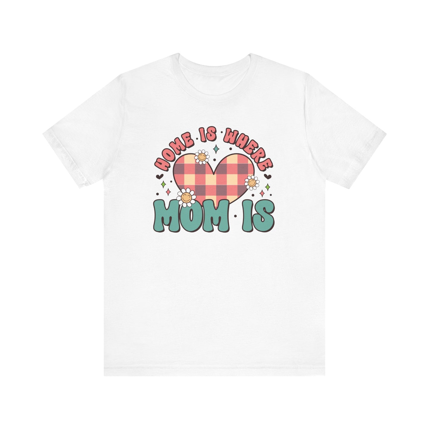 💐 Home Is Where Mom Is – Heart & Daisy Mom T-Shirt 🌸
