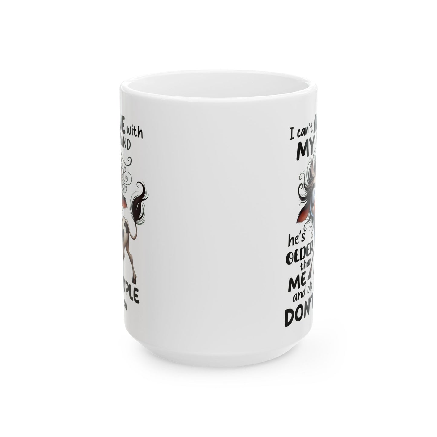 🐄💬 Funny Husband Argument Mug – “He’s Older Than Me & Old People Don’t Listen” Coffee Cup ☕