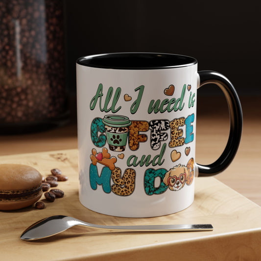 🐾☕ “All I Need is Coffee and My Dog” Mug – Sassy Sips for Dog Lovers